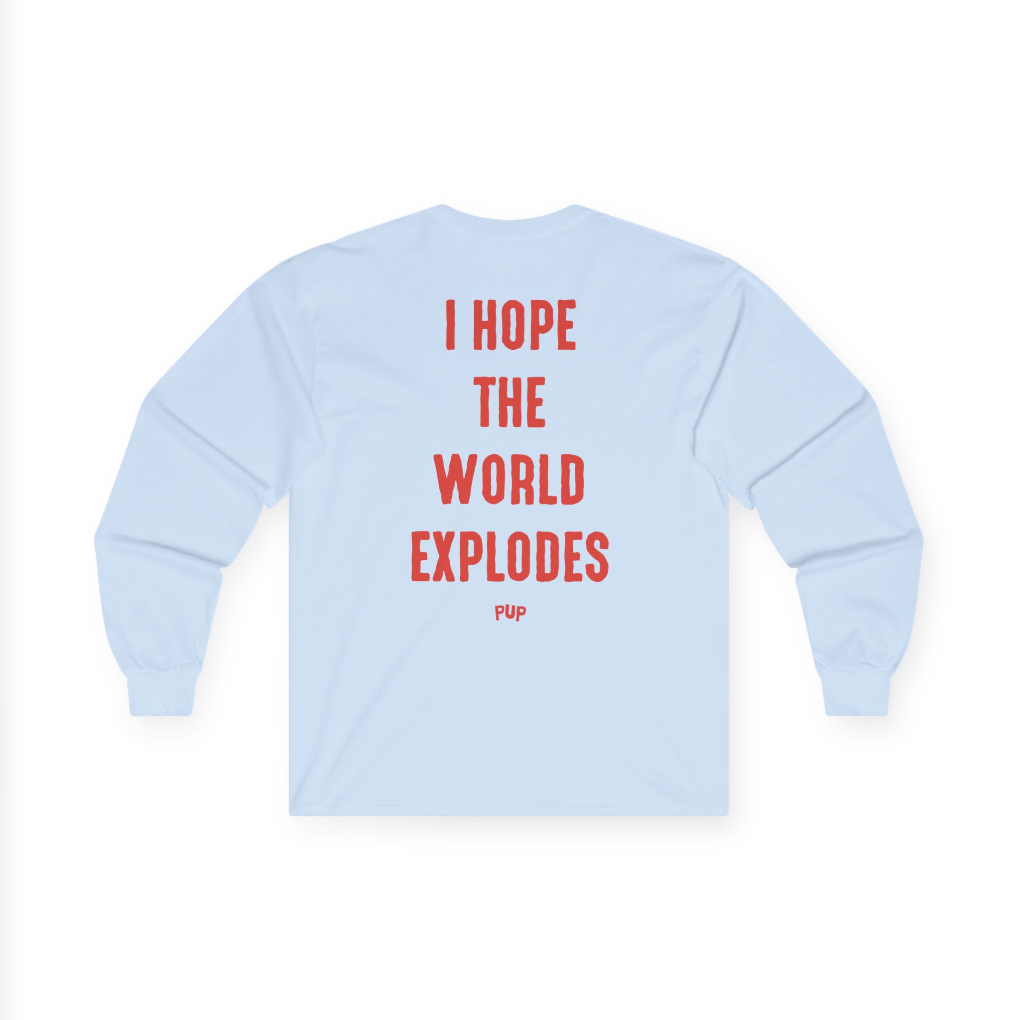 Pup I Hope the World Explodes Unisex Ultra Cotton Long Sleeve Tee