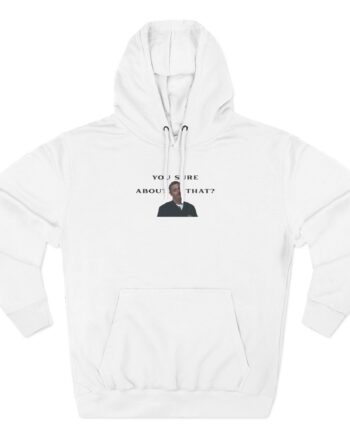 I Think You Should Leave You Sure About That Three-Panel Fleece Hoodie