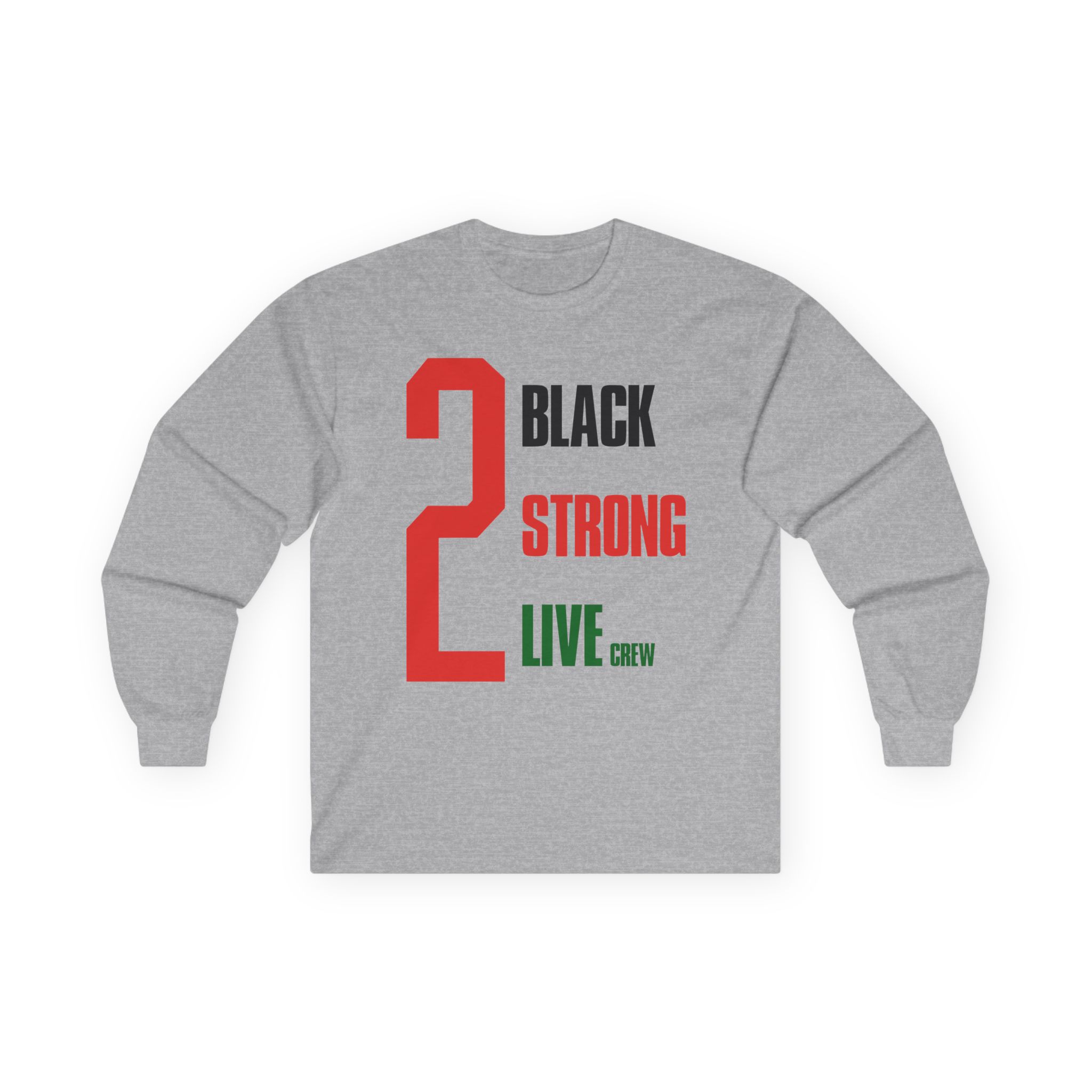 2 Live Crew Black Strong Unisex Ultra Cotton Long Sleeve Tee
