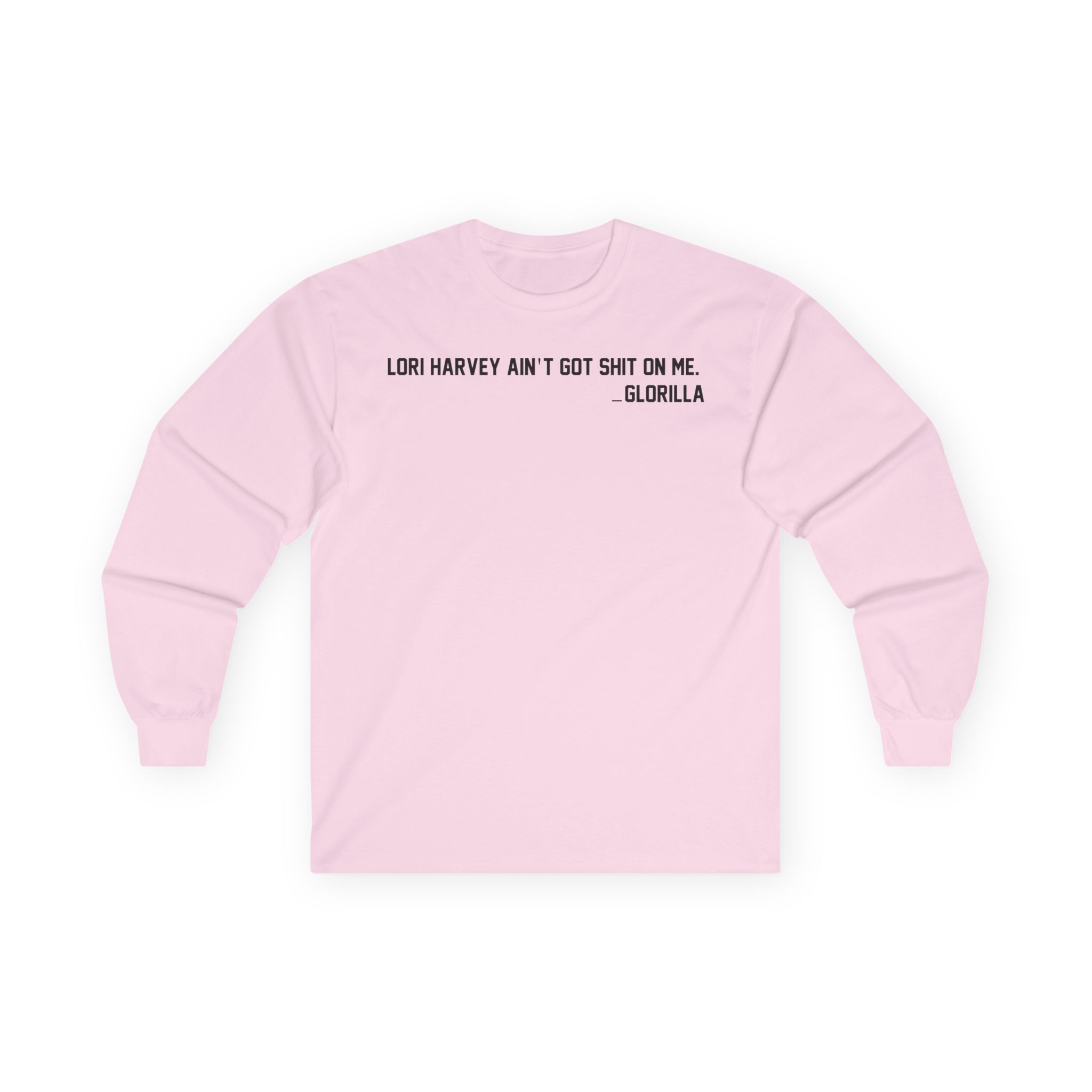 Lori Harvey Ain't Got Shit on Me Glorilla Unisex Ultra Cotton Long Sleeve Tee