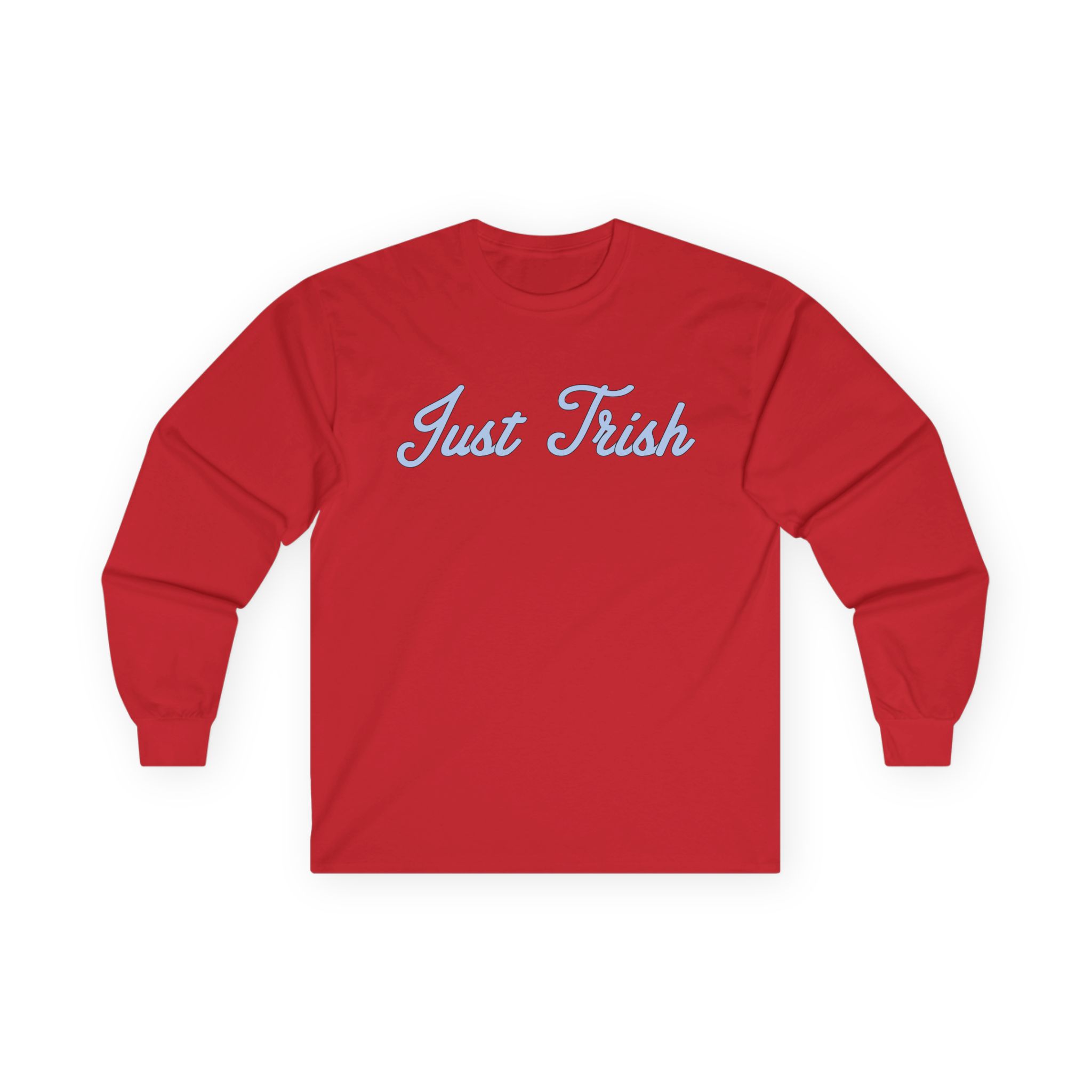 Just Trish Unisex Ultra Cotton Long Sleeve Tee