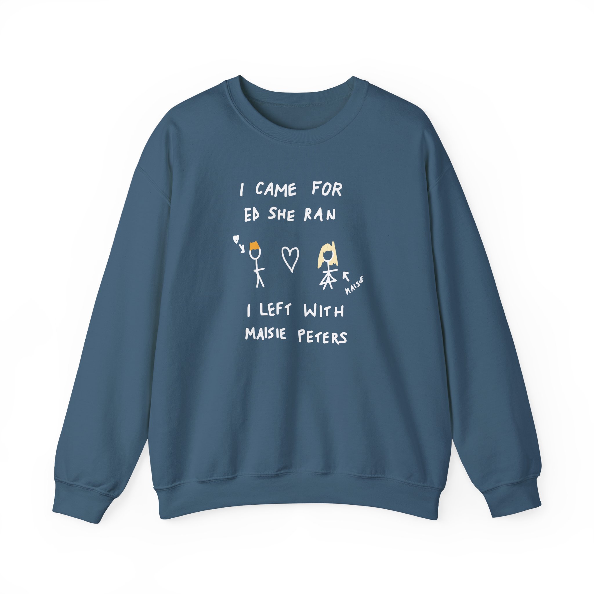 I Came for Ed Sheeran I Left With Maisie Peters Unisex Heavy Blendâ„¢ Crewneck Sweatshirt