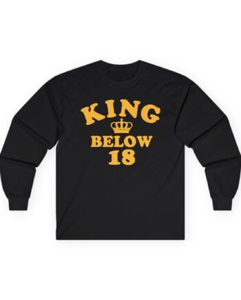 Ymh King Below 18 Toddler Unisex Ultra Cotton Long Sleeve Tee