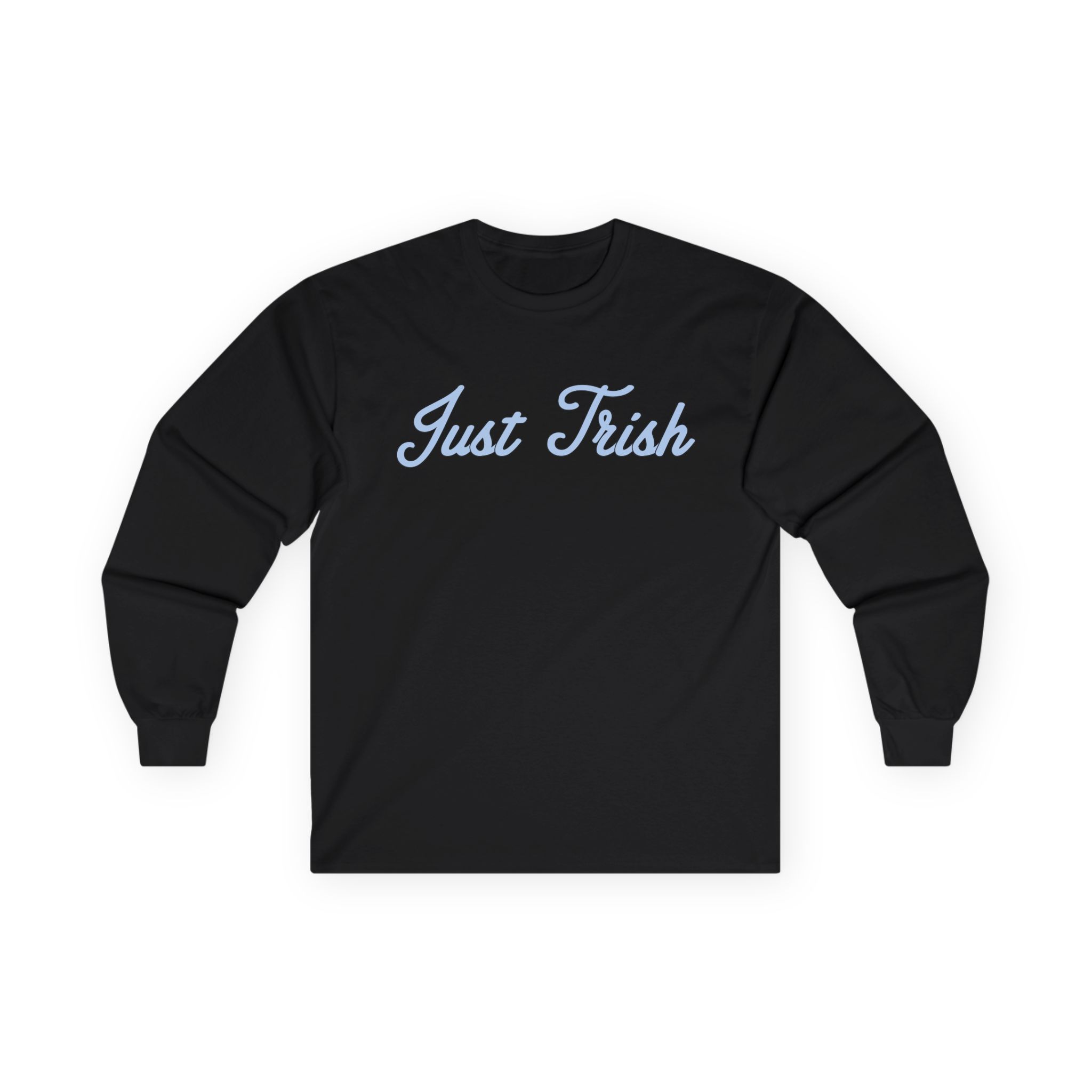 Just Trish Unisex Ultra Cotton Long Sleeve Tee