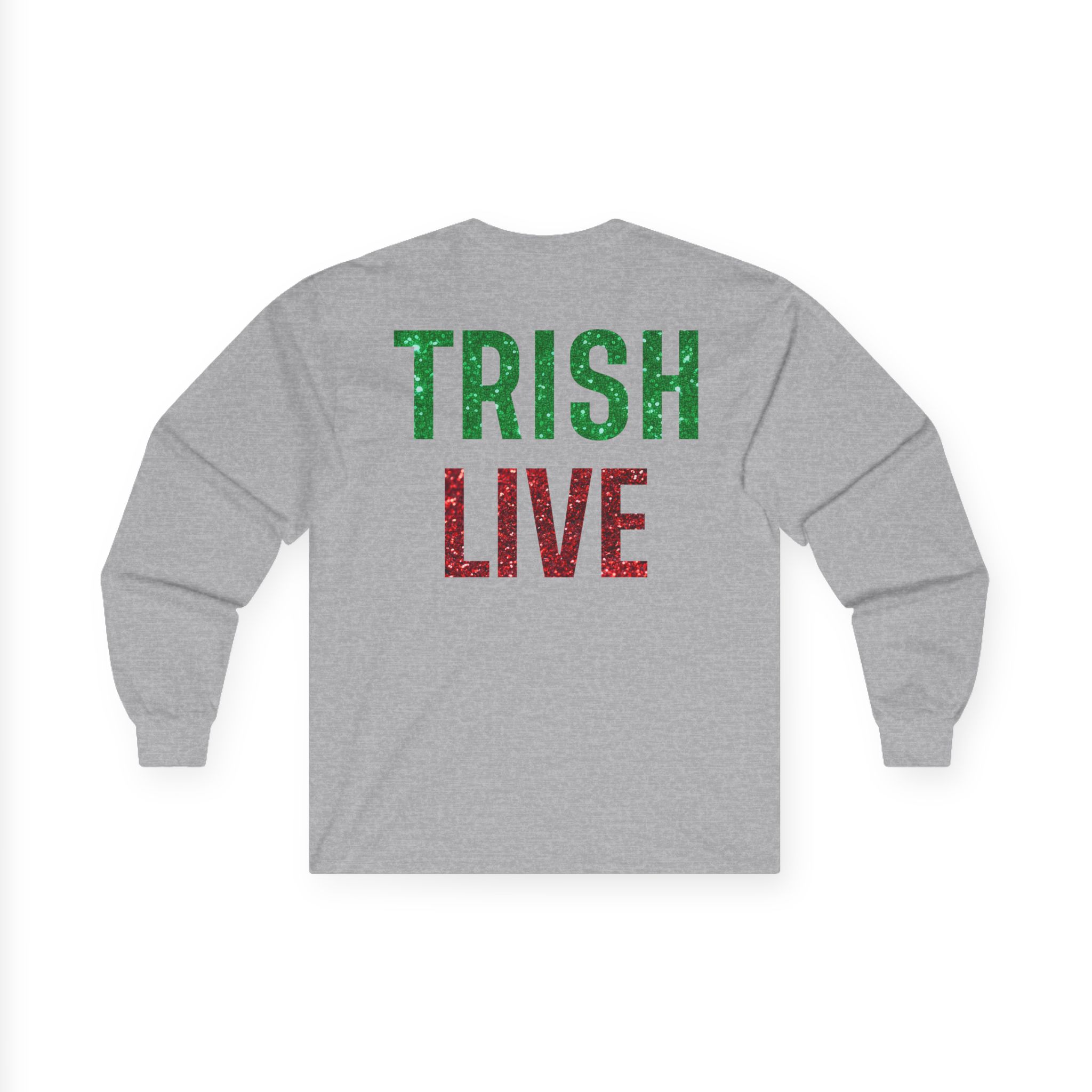 Just Trish Live Unisex Ultra Cotton Long Sleeve Tee