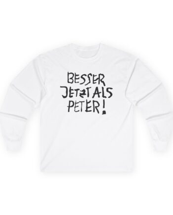 Feinkost Kolinski - Besser Jetzt Als Peter Unisex Ultra Cotton Long Sleeve Tee