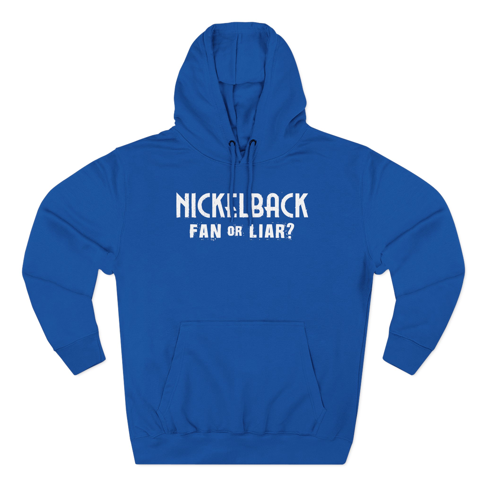 Nickelback Fan or Liar Three-Panel Fleece Hoodie
