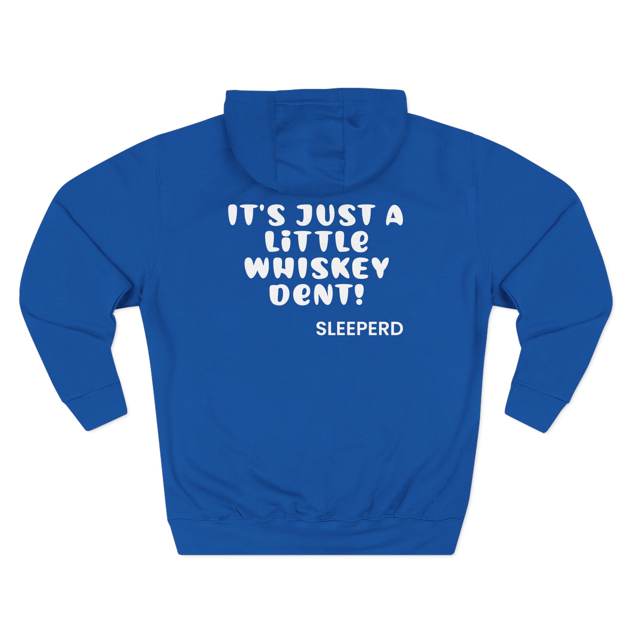 Sleeperdude It'sjust a Little Whiskey Dent on Back Three-Panel Fleece Hoodie