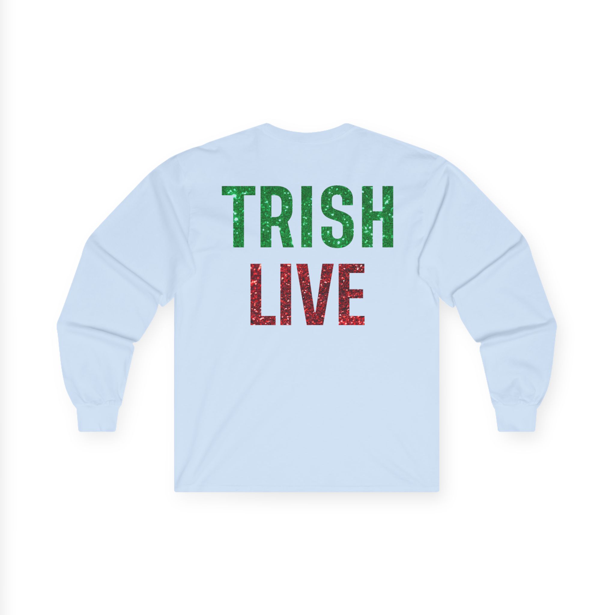 Just Trish Live Unisex Ultra Cotton Long Sleeve Tee