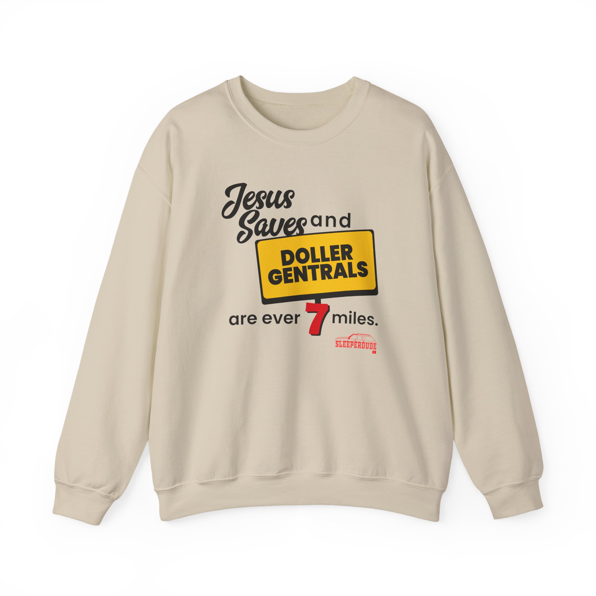 Sleeperdude Jesus Saves & Doller Gentrals Are Ever 7 Miles Unisex Heavy Blendâ„¢ Crewneck Sweatshirt