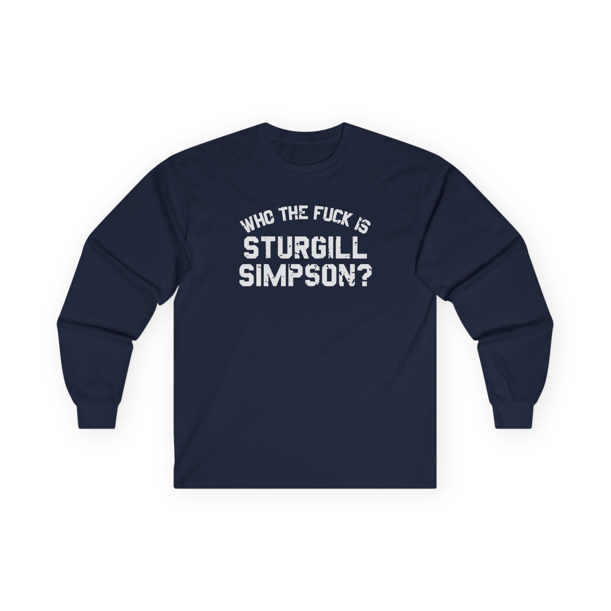 Sturgill Simpson Who The F*ck Is Sturgill Simpson Unisex Ultra Cotton Long Sleeve Tee