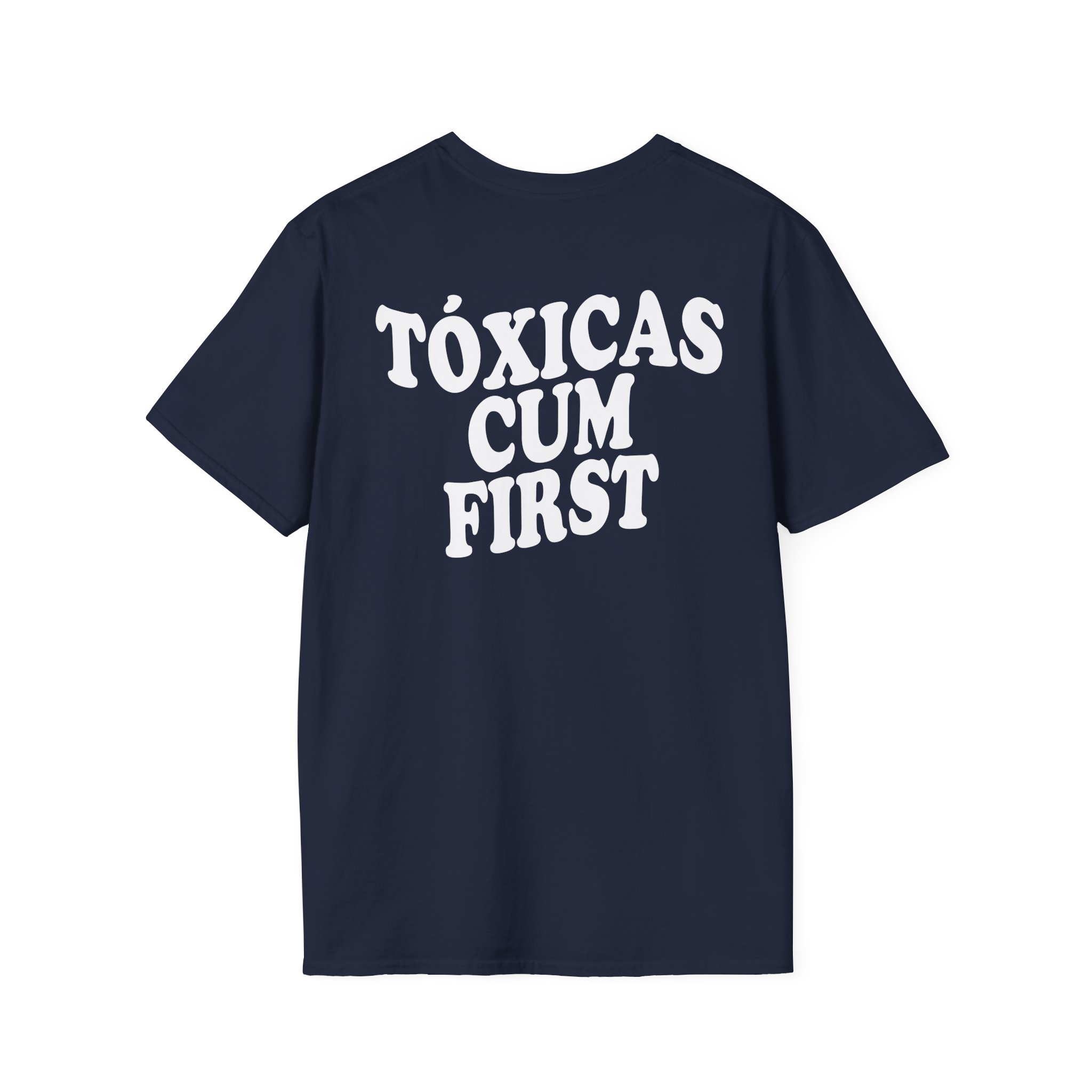 Chicos Toxicos Tóxicas Cum First Unisex Softstyle T-Shirt
