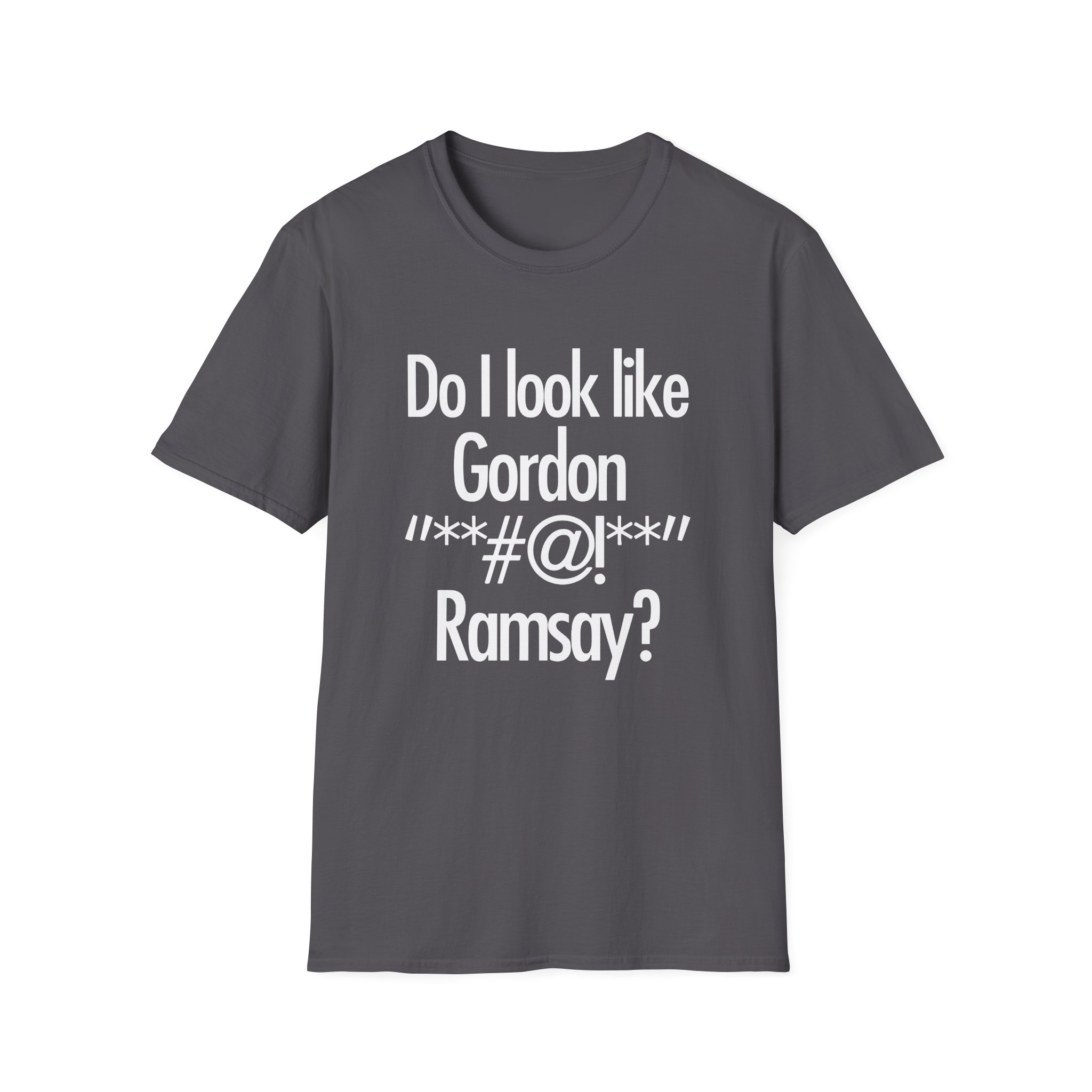 Gordon Ramsay Do I Look Like Unisex Softstyle T-Shirt