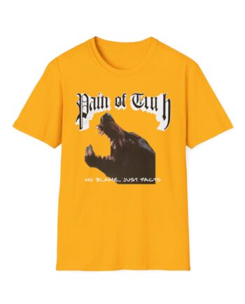 Pain of Truth No Blame...just Facts Unisex Softstyle T-Shirt