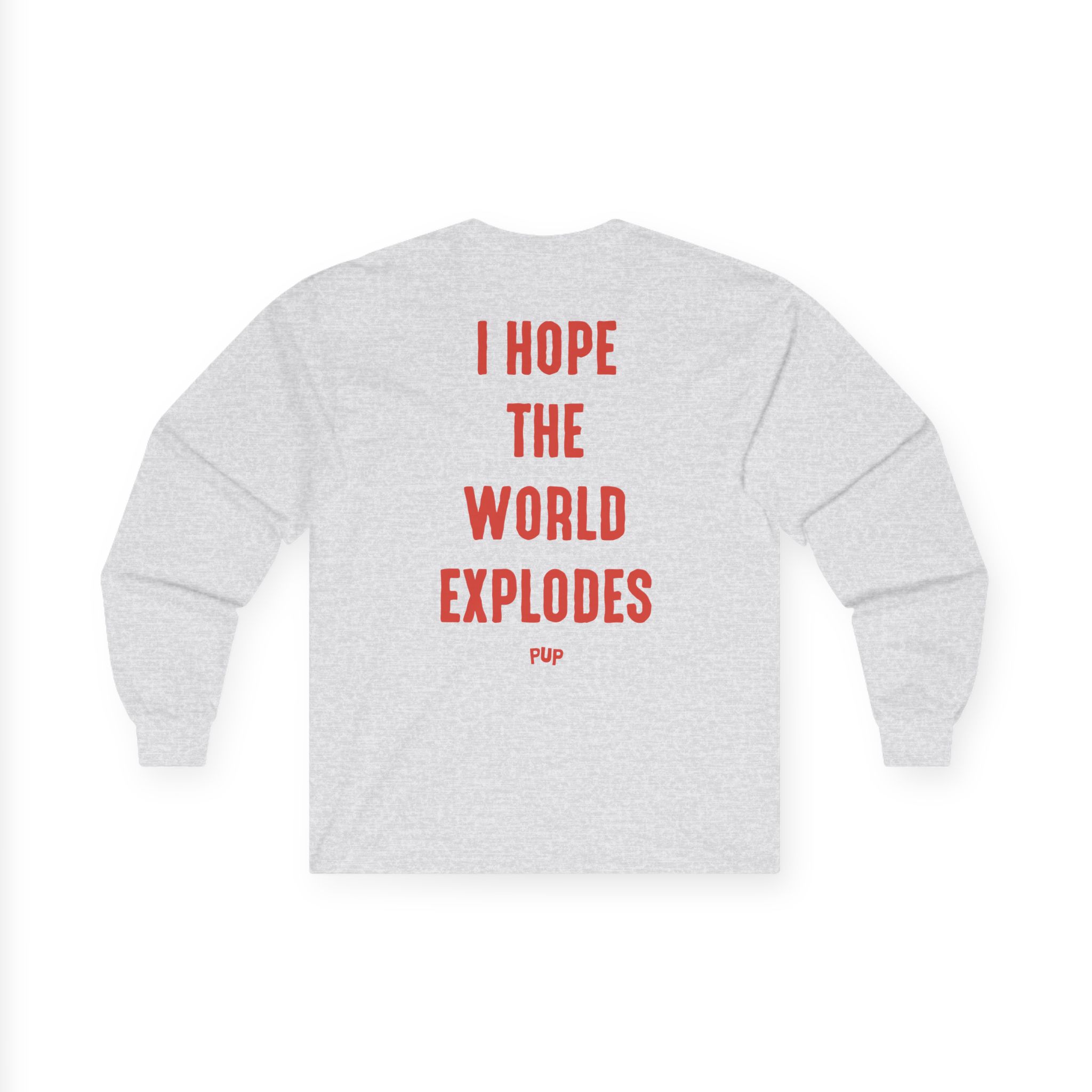 Pup I Hope the World Explodes Unisex Ultra Cotton Long Sleeve Tee
