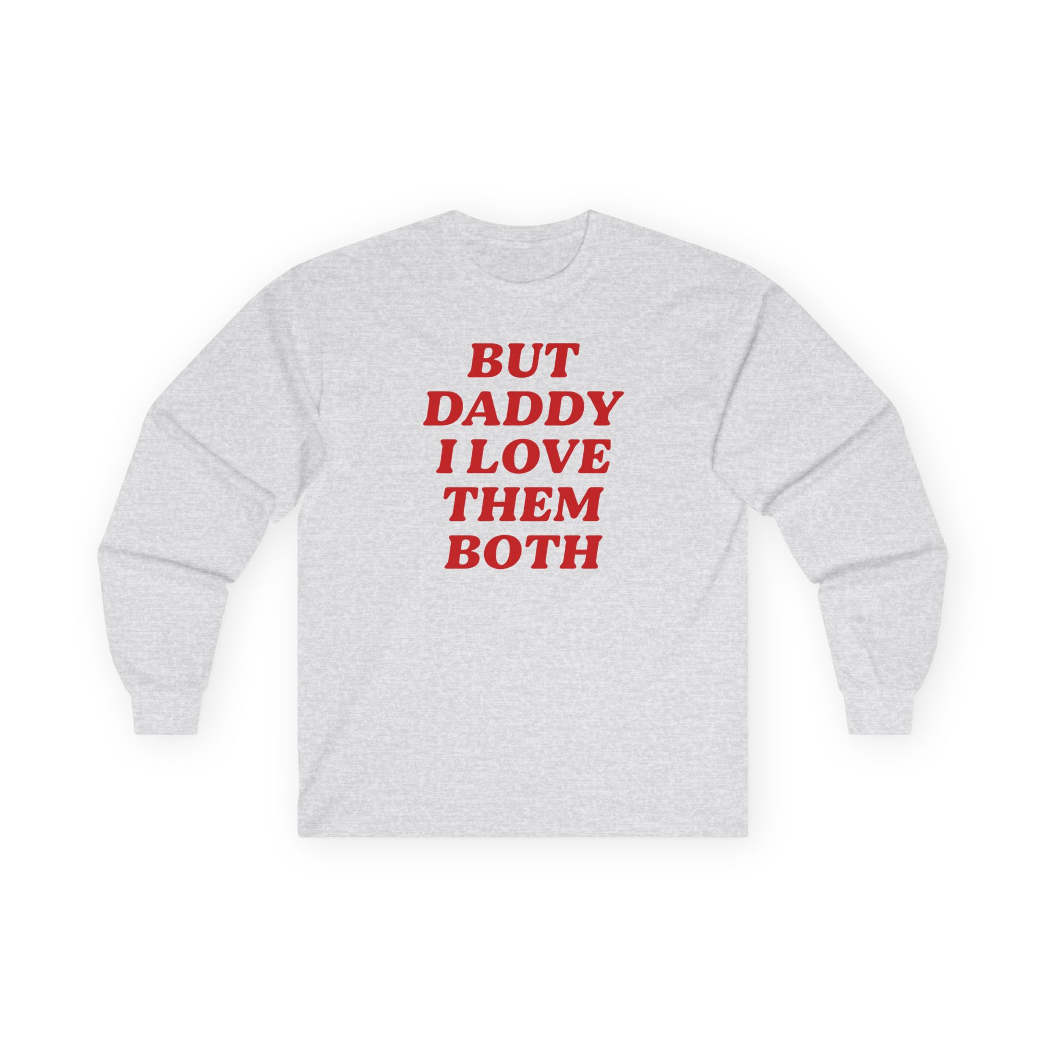 Nina Dobrev but Daddy I Love Them Both Unisex Ultra Cotton Long Sleeve Tee