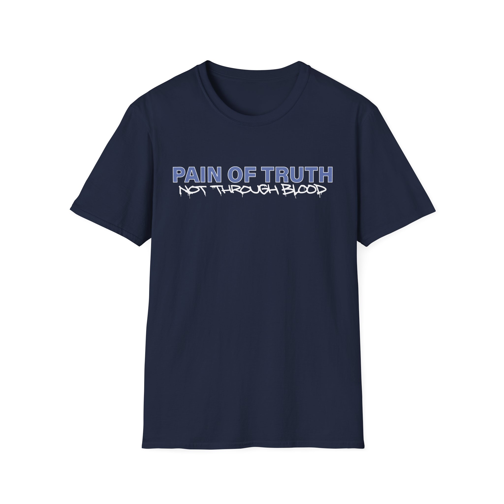 Pain of Truth Not Through Blood Unisex Softstyle T-Shirt