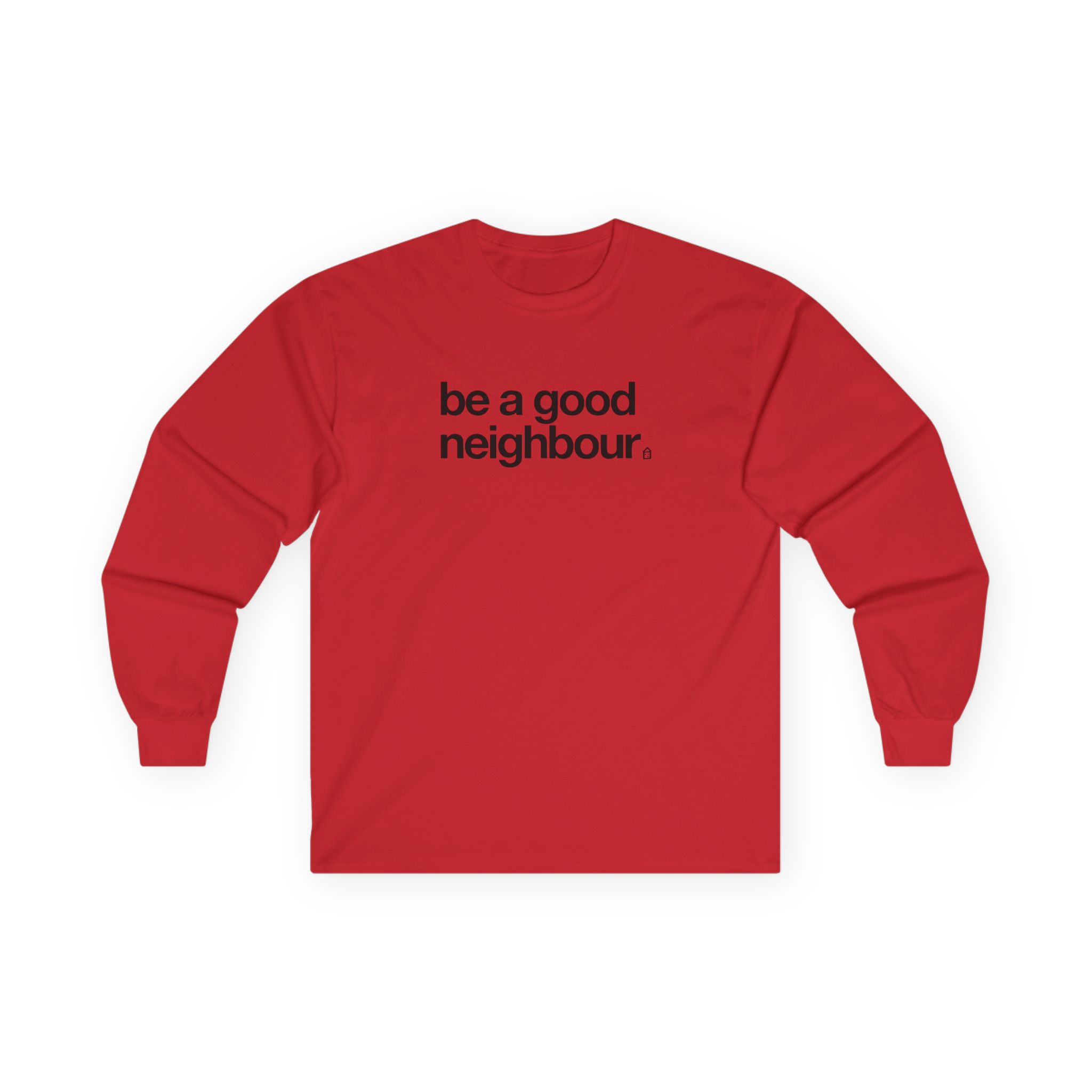 Good Neighbours Be a Good Neighbour Unisex Ultra Cotton Long Sleeve Tee