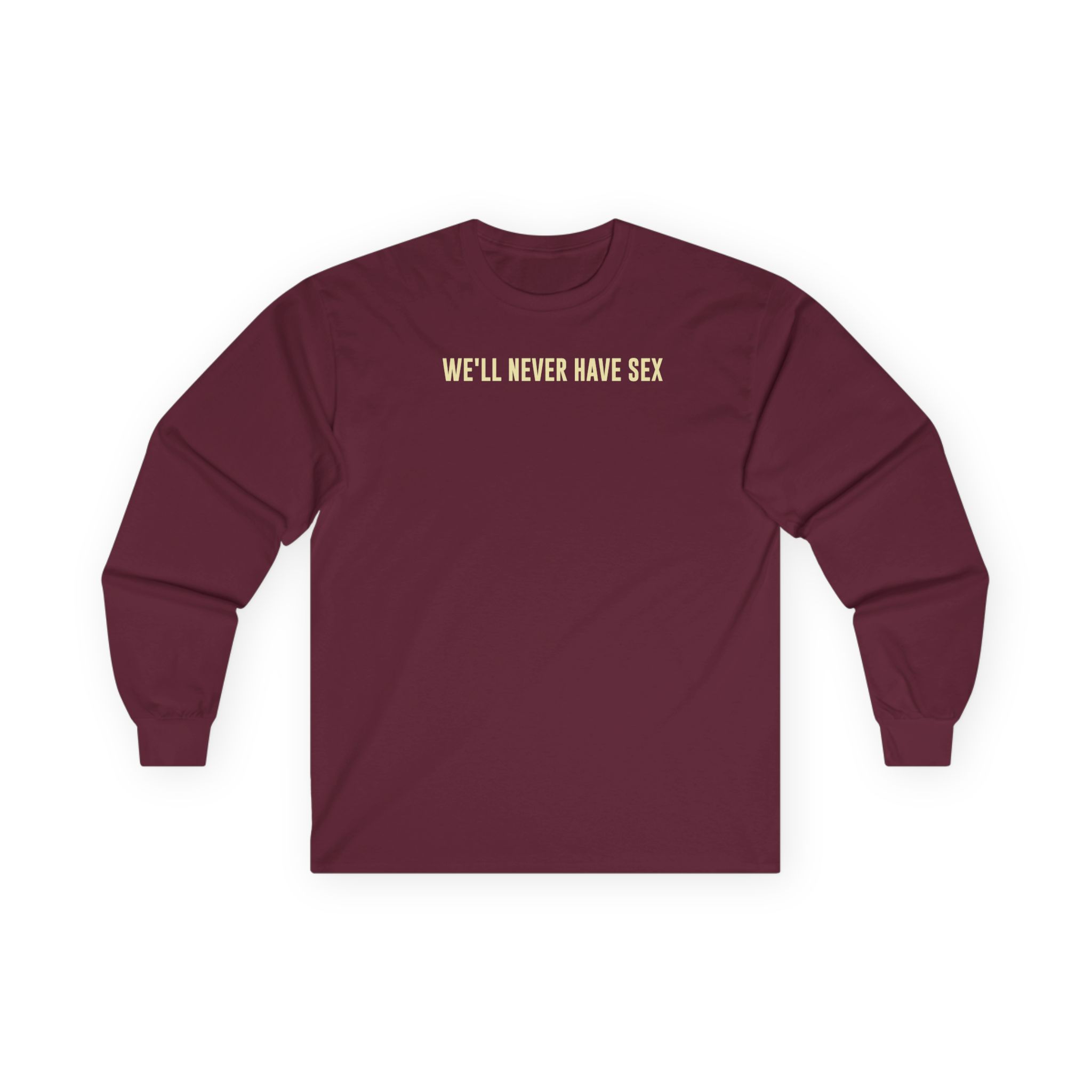 Leith Ross We'll Never Have Sex Unisex Ultra Cotton Long Sleeve Tee