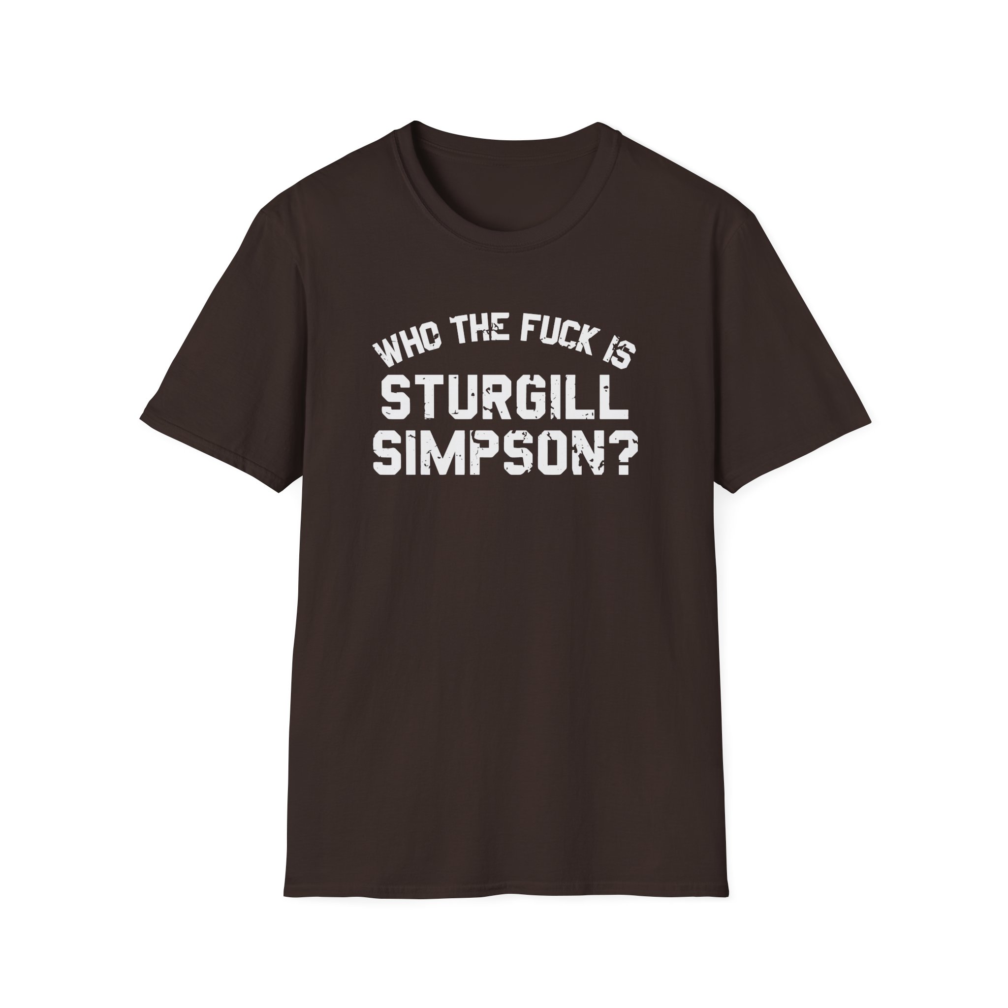 Sturgill Simpson Who The F*ck Is Sturgill Simpson Unisex Softstyle T-Shirt