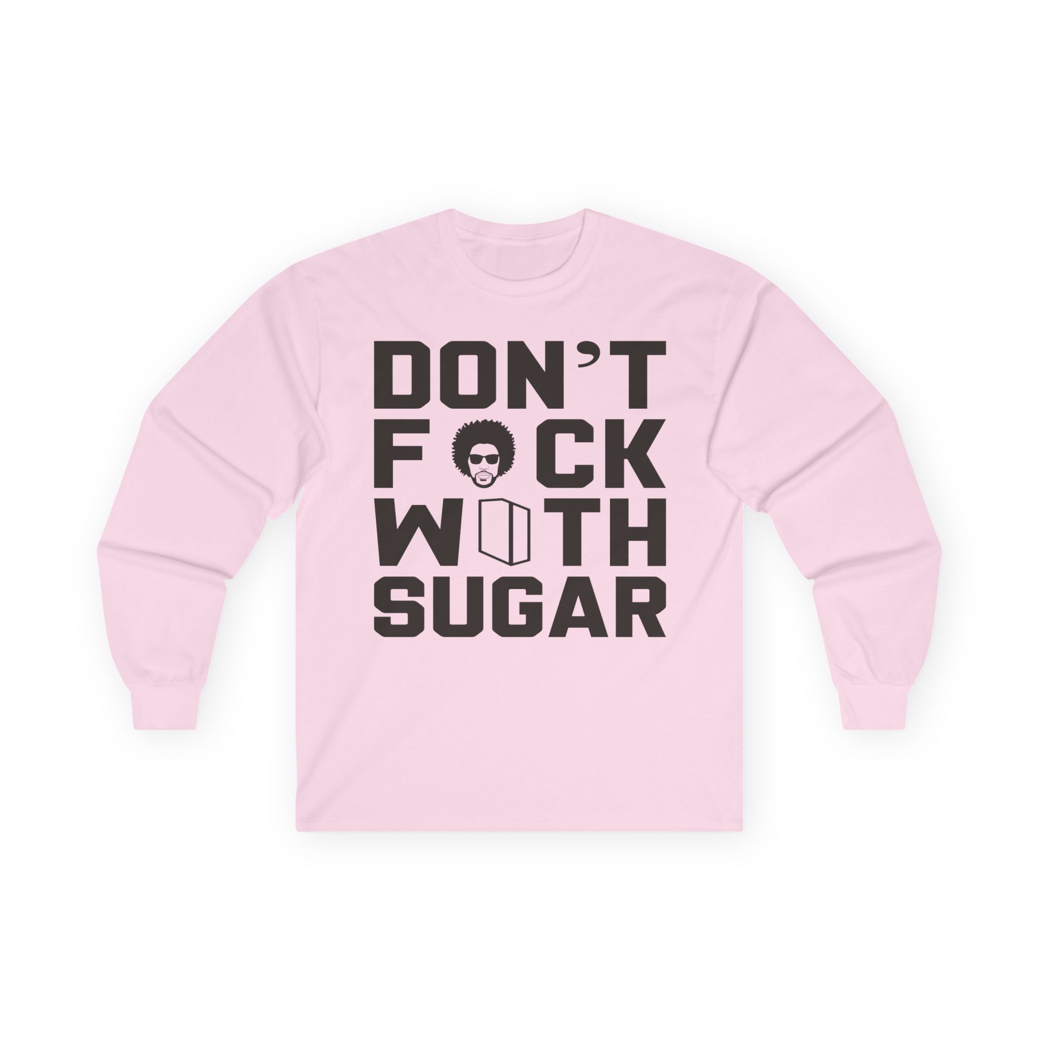 Suga Sean Don't Fuck With Sugar Unisex Ultra Cotton Long Sleeve Tee