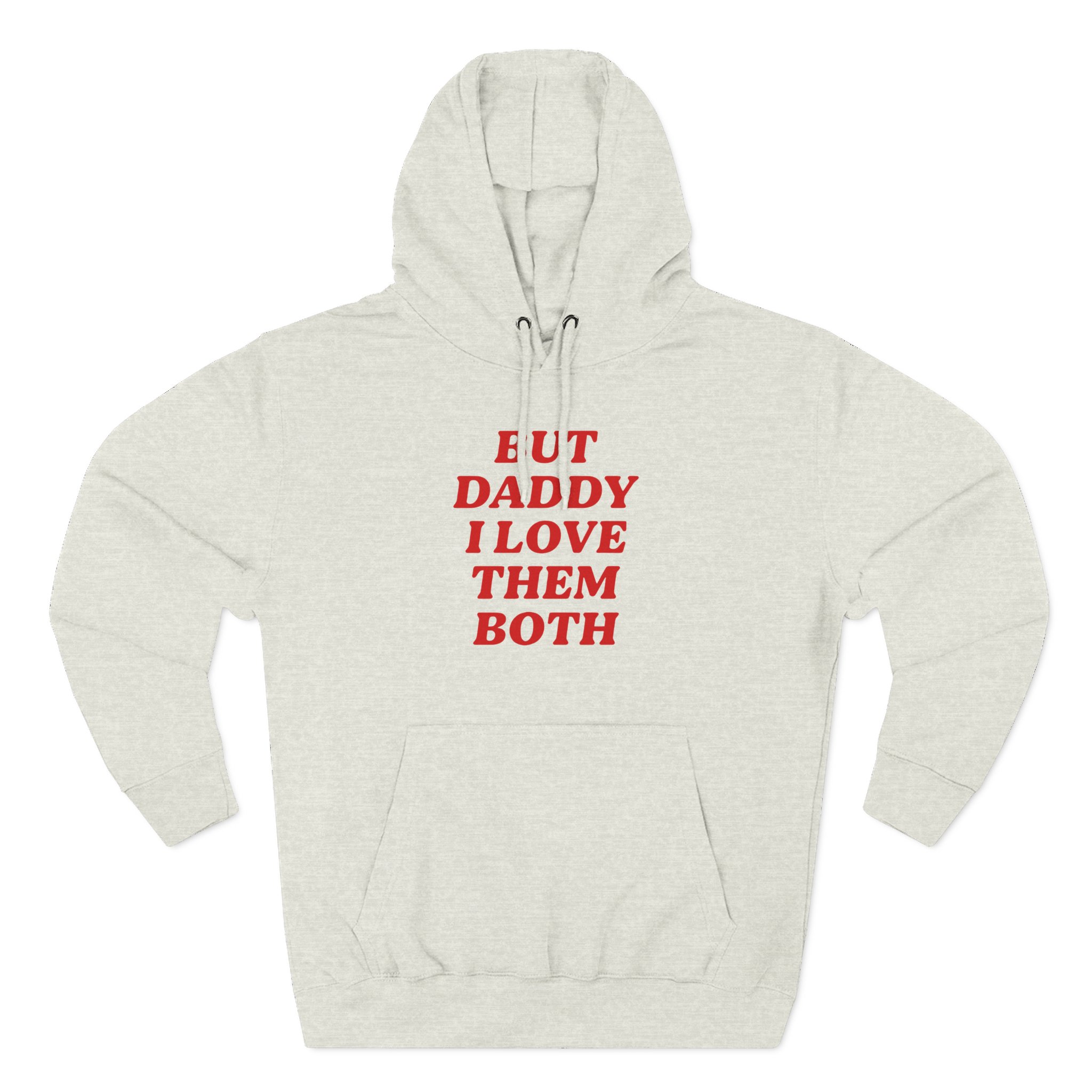 Nina Dobrev but Daddy I Love Them Both Three-Panel Fleece Hoodie