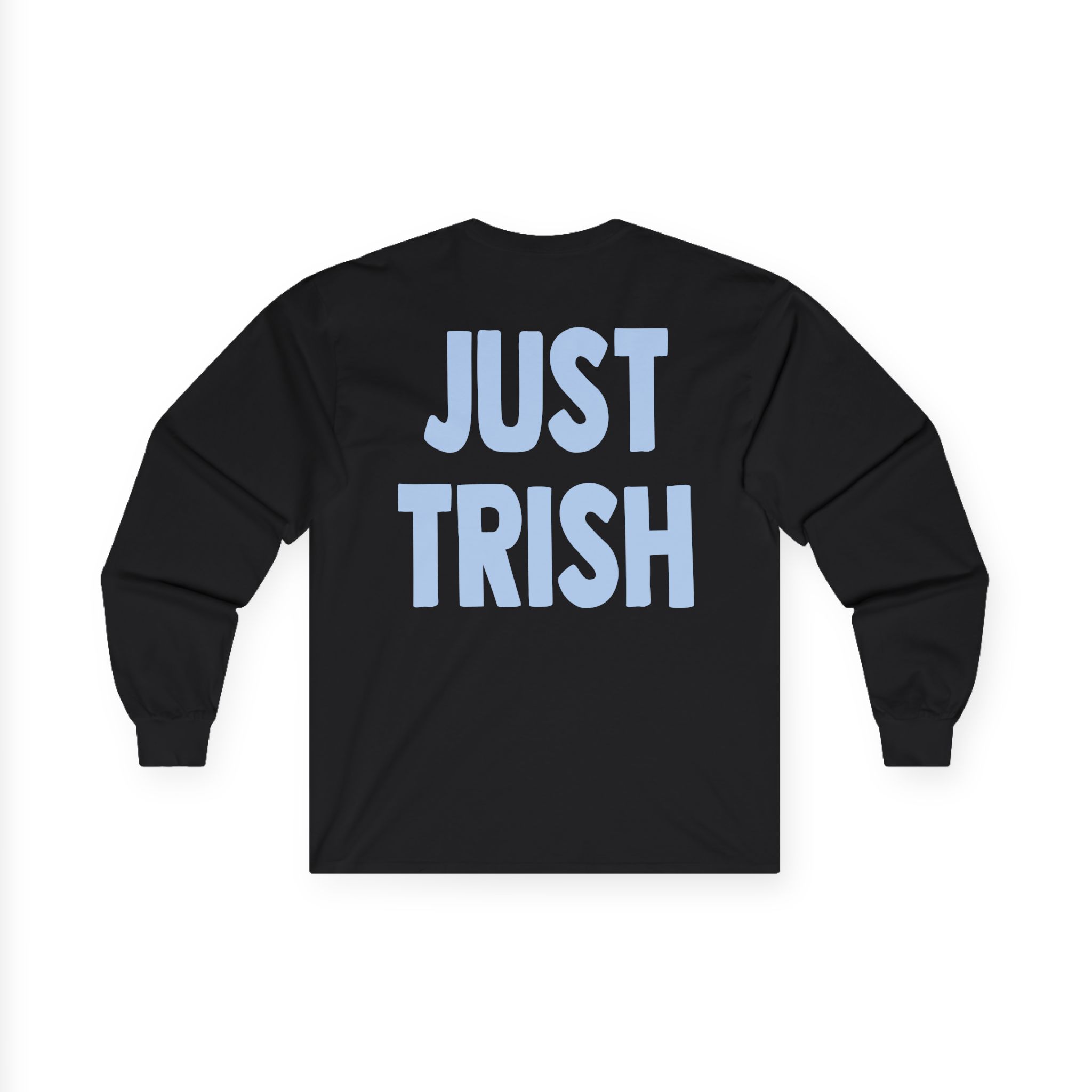 Just Trish Unisex Ultra Cotton Long Sleeve Tee