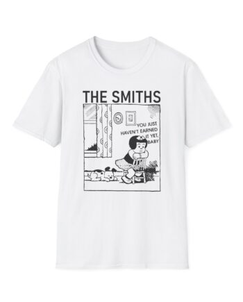 The Smiths You Just Haven't Earned It Yet Unisex Softstyle T-Shirt