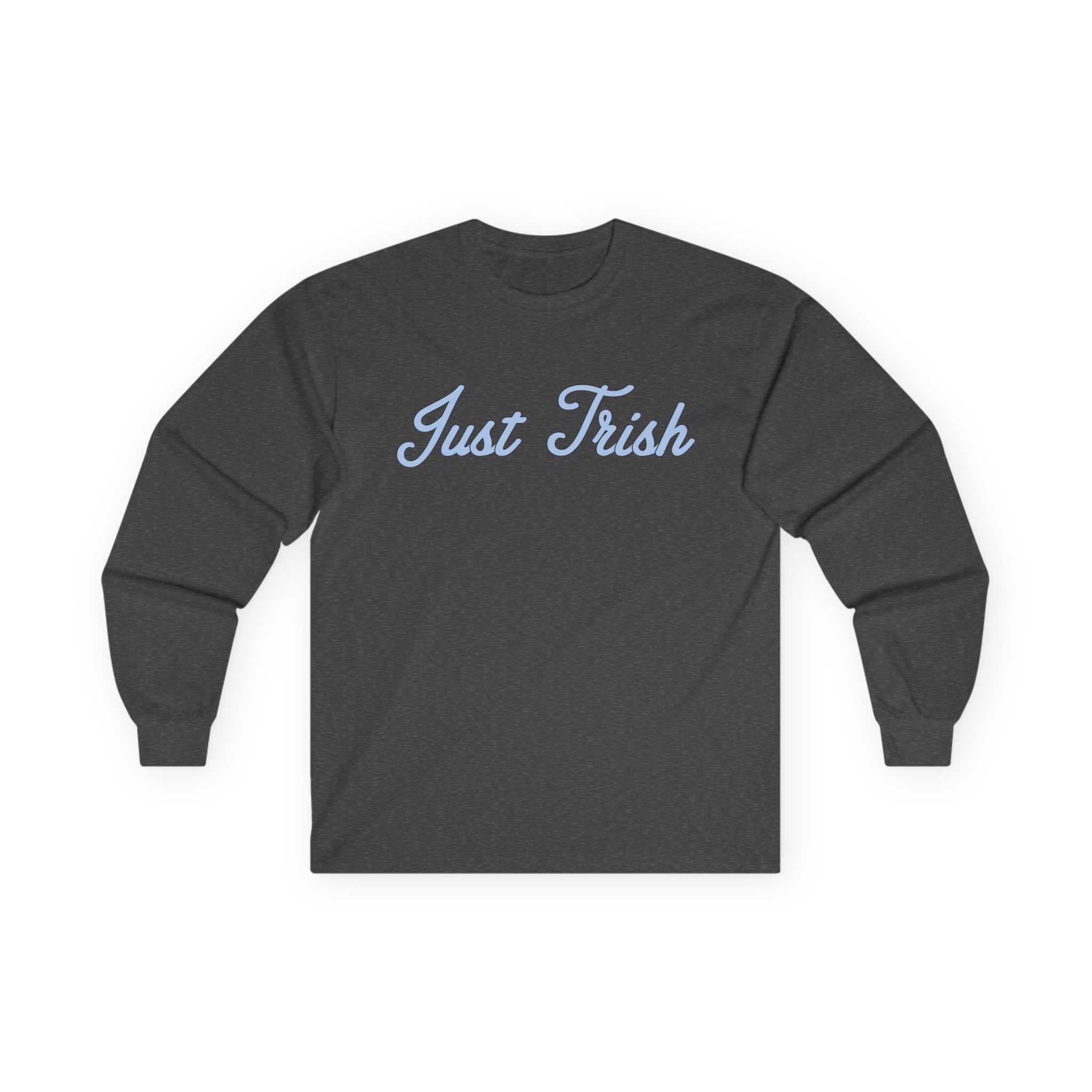 Just Trish Unisex Ultra Cotton Long Sleeve Tee