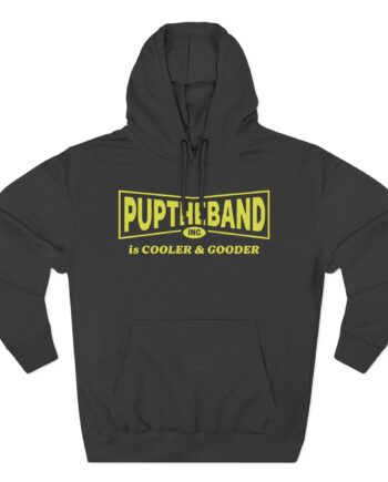 Puptheband Inc. Is Cooler & Gooder Three-Panel Fleece Hoodie