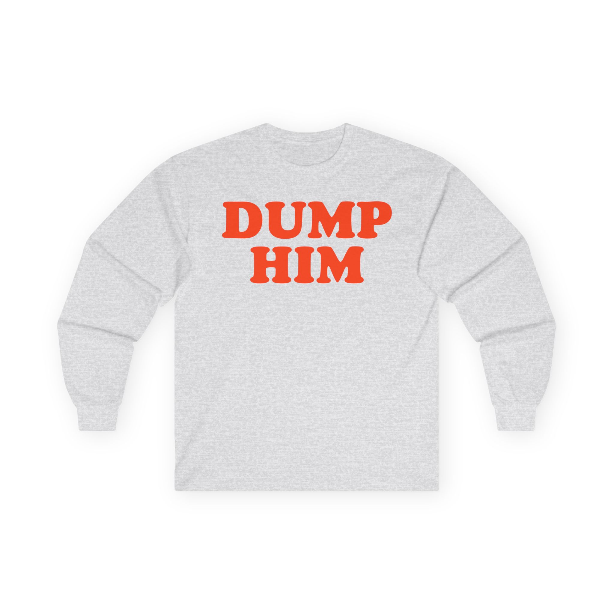 Trisha Paytas Dump Him Unisex Ultra Cotton Long Sleeve Tee