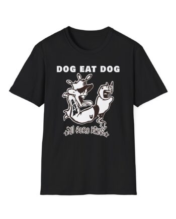 Dog Eat Dog if These Are Good Times Unisex Softstyle T-Shirt