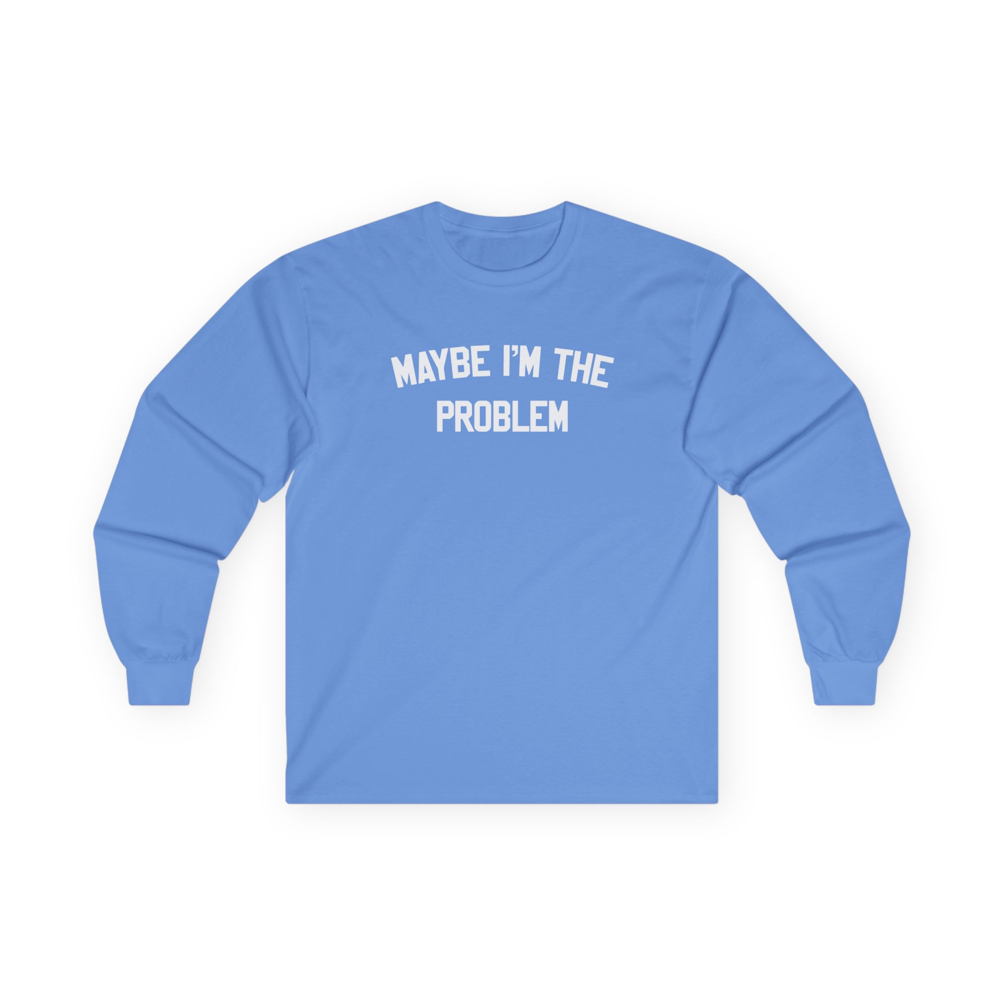 Boston Manor Maybe I’m the Problem Unisex Ultra Cotton Long Sleeve Tee