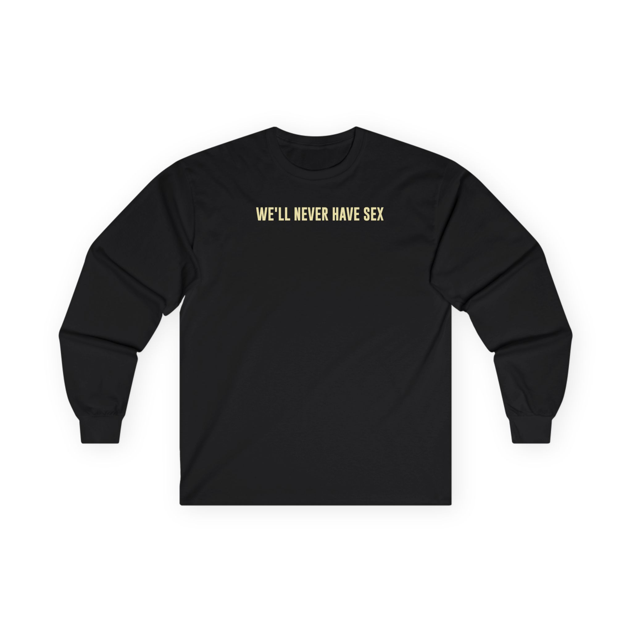 Leith Ross We'll Never Have Sex Unisex Ultra Cotton Long Sleeve Tee