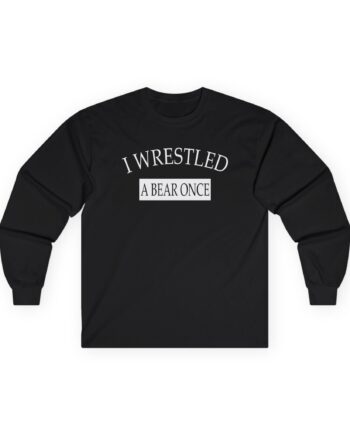 Iwrestledabearonce Unisex Ultra Cotton Long Sleeve Tee