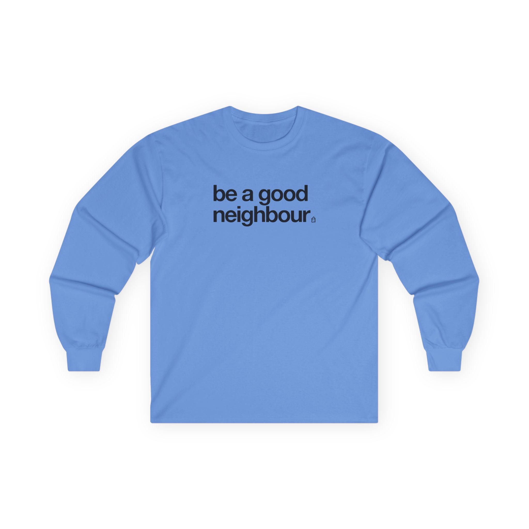 Good Neighbours Be a Good Neighbour Unisex Ultra Cotton Long Sleeve Tee