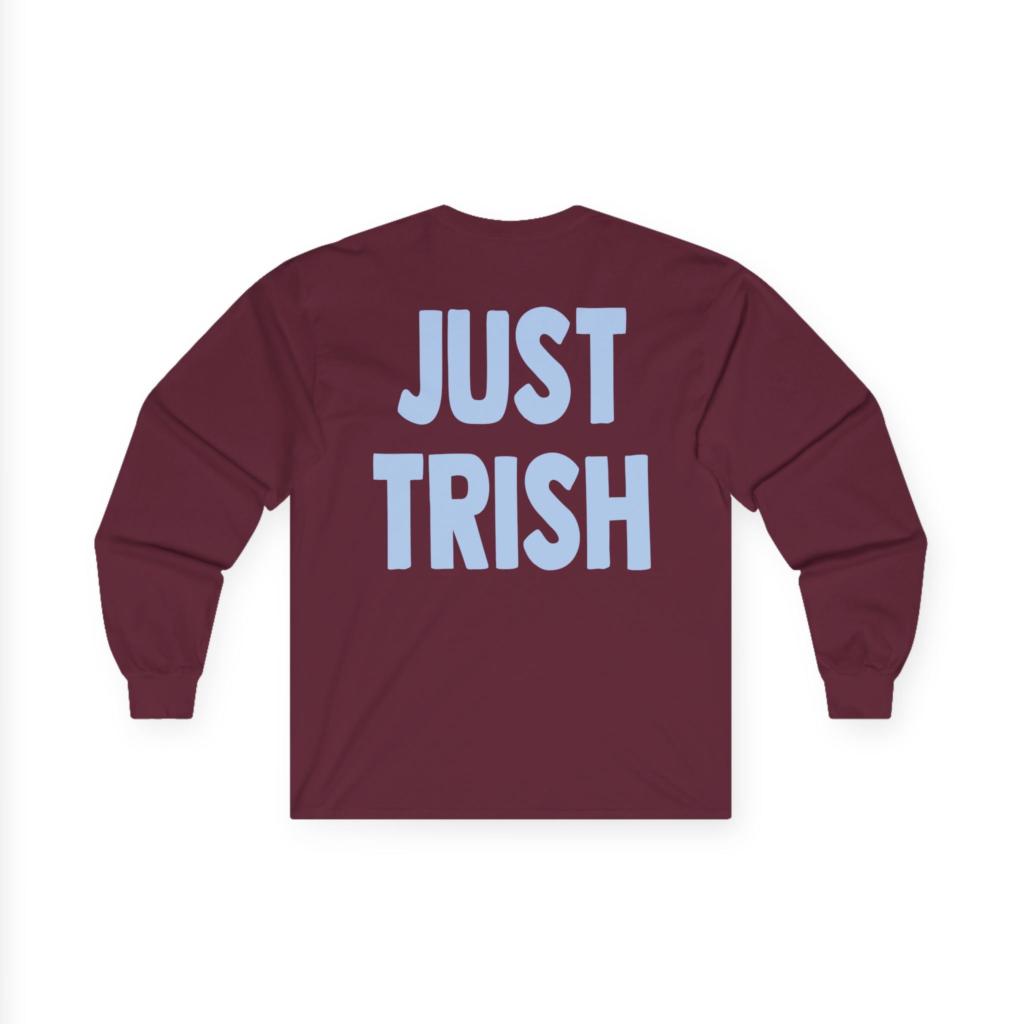 Just Trish Unisex Ultra Cotton Long Sleeve Tee
