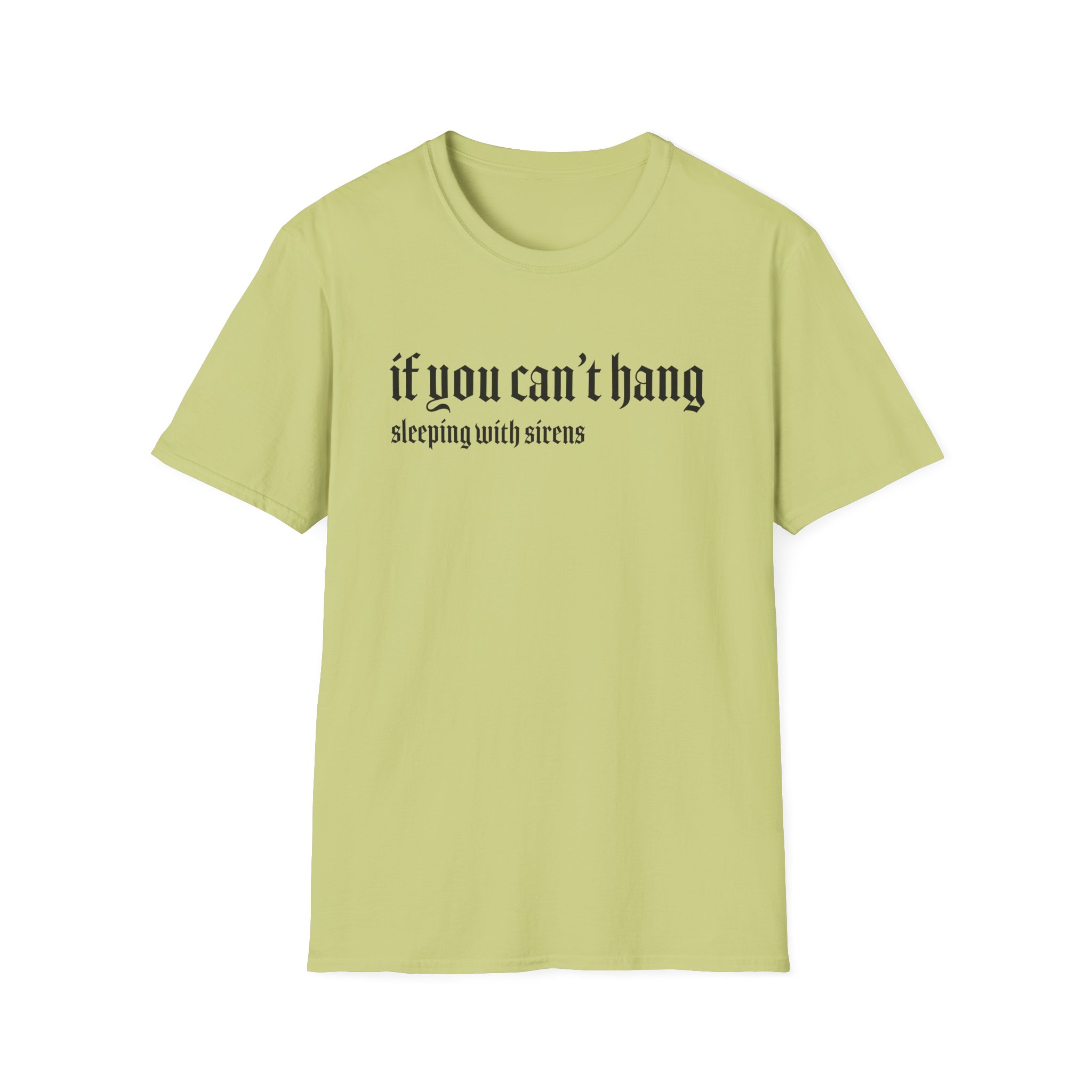 Sleeping With Sirens if You Can't Hang Unisex Softstyle T-Shirt