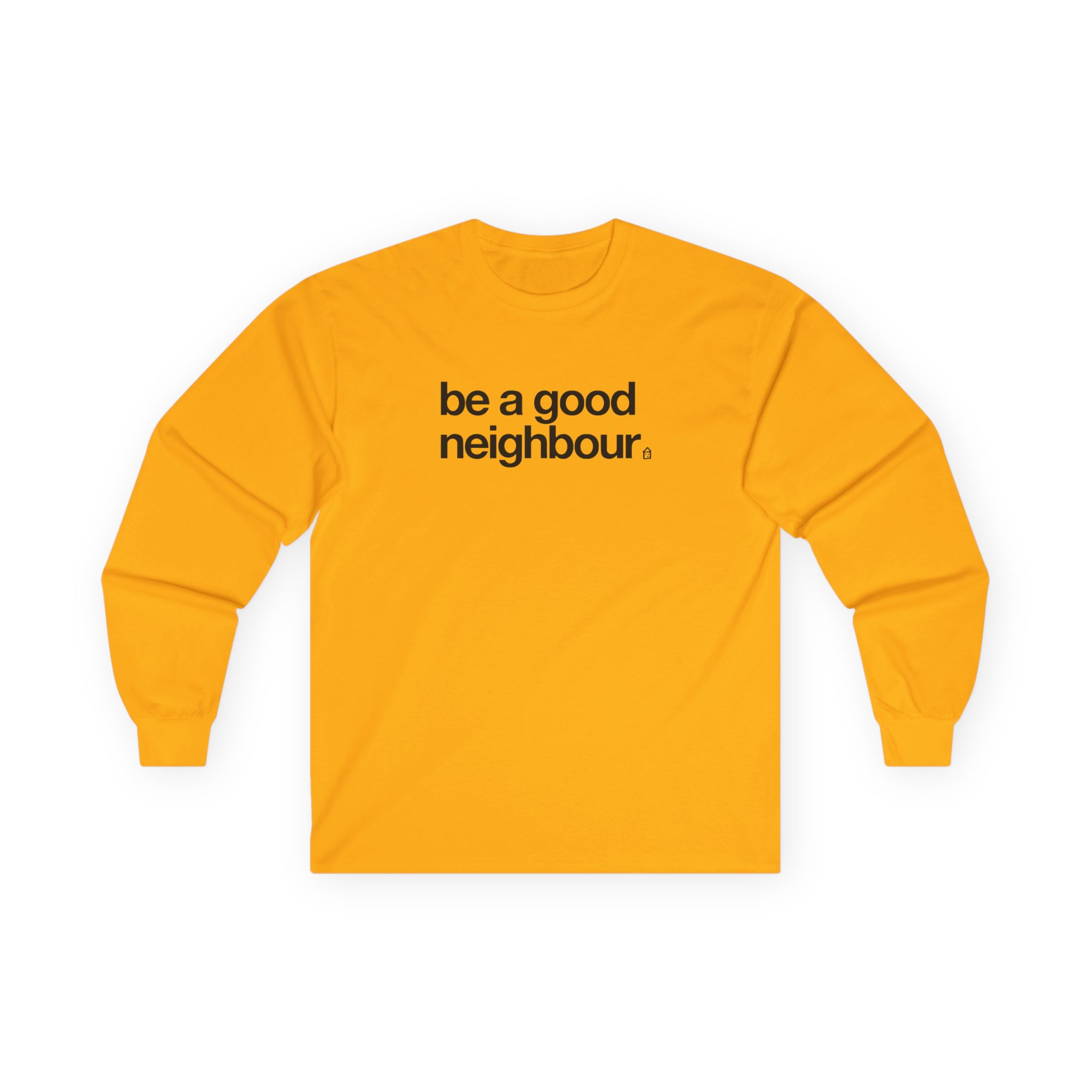 Good Neighbours Be a Good Neighbour Unisex Ultra Cotton Long Sleeve Tee