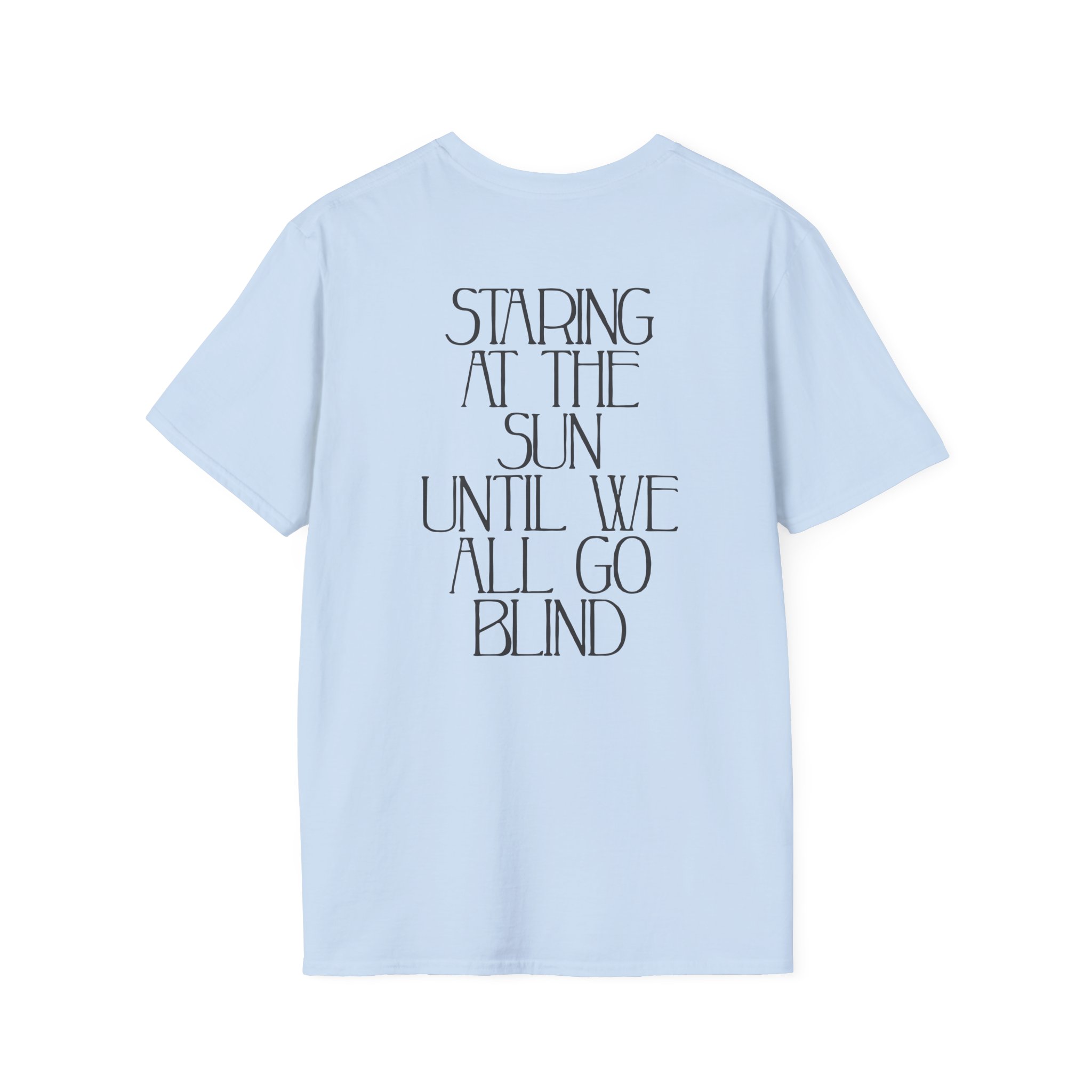 Like Moths to Flames Staring at the Sun Unisex Softstyle T-Shirt