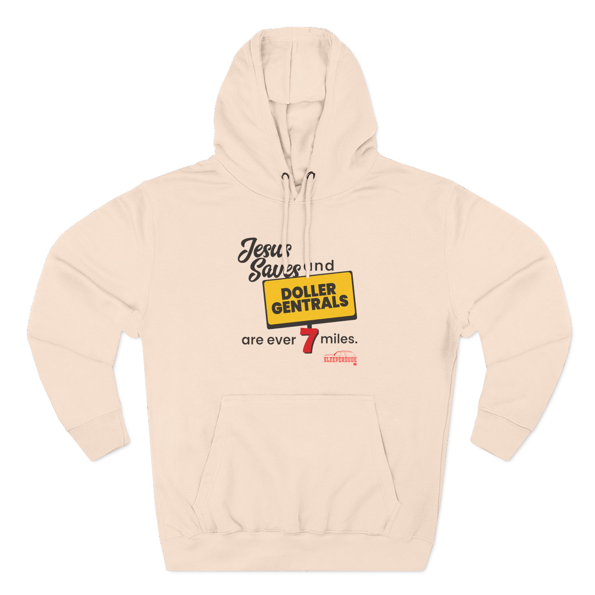 Sleeperdude Jesus Saves & Doller Gentrals Are Ever 7 Miles Three-Panel Fleece Hoodie