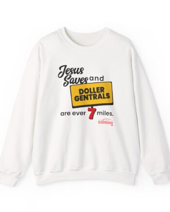 Sleeperdude Jesus Saves & Doller Gentrals Are Ever 7 Miles Unisex Heavy Blend™ Crewneck Sweatshirt