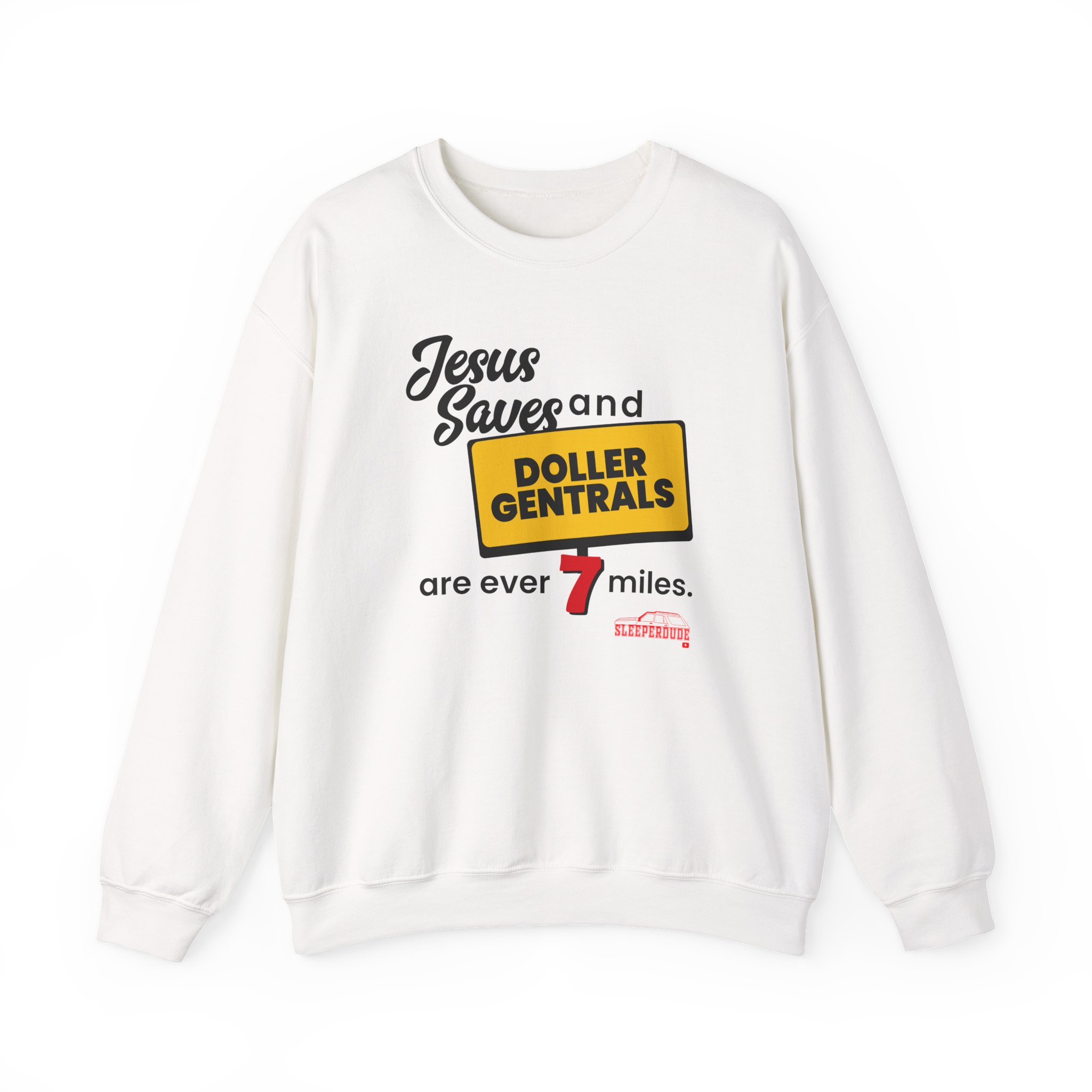 Sleeperdude Jesus Saves & Doller Gentrals Are Ever 7 Miles Unisex Heavy Blendâ„¢ Crewneck Sweatshirt