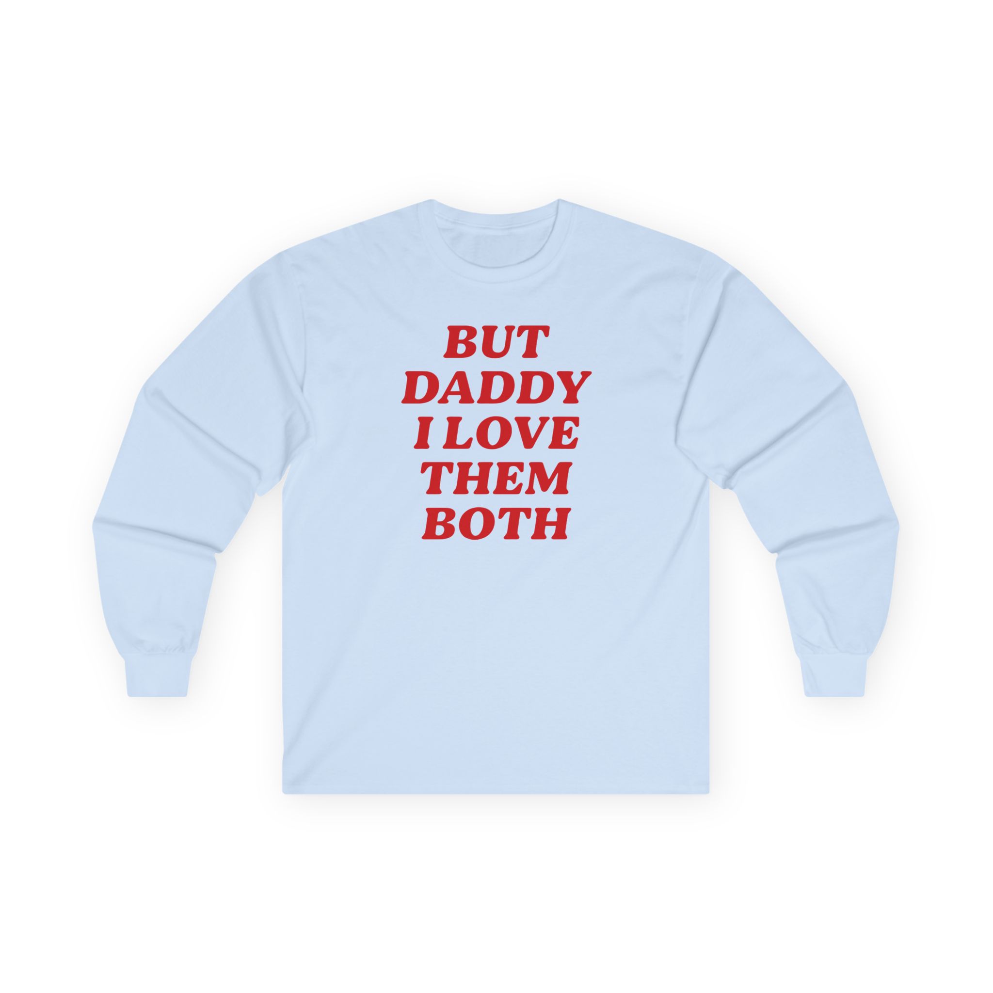 Nina Dobrev but Daddy I Love Them Both Unisex Ultra Cotton Long Sleeve Tee