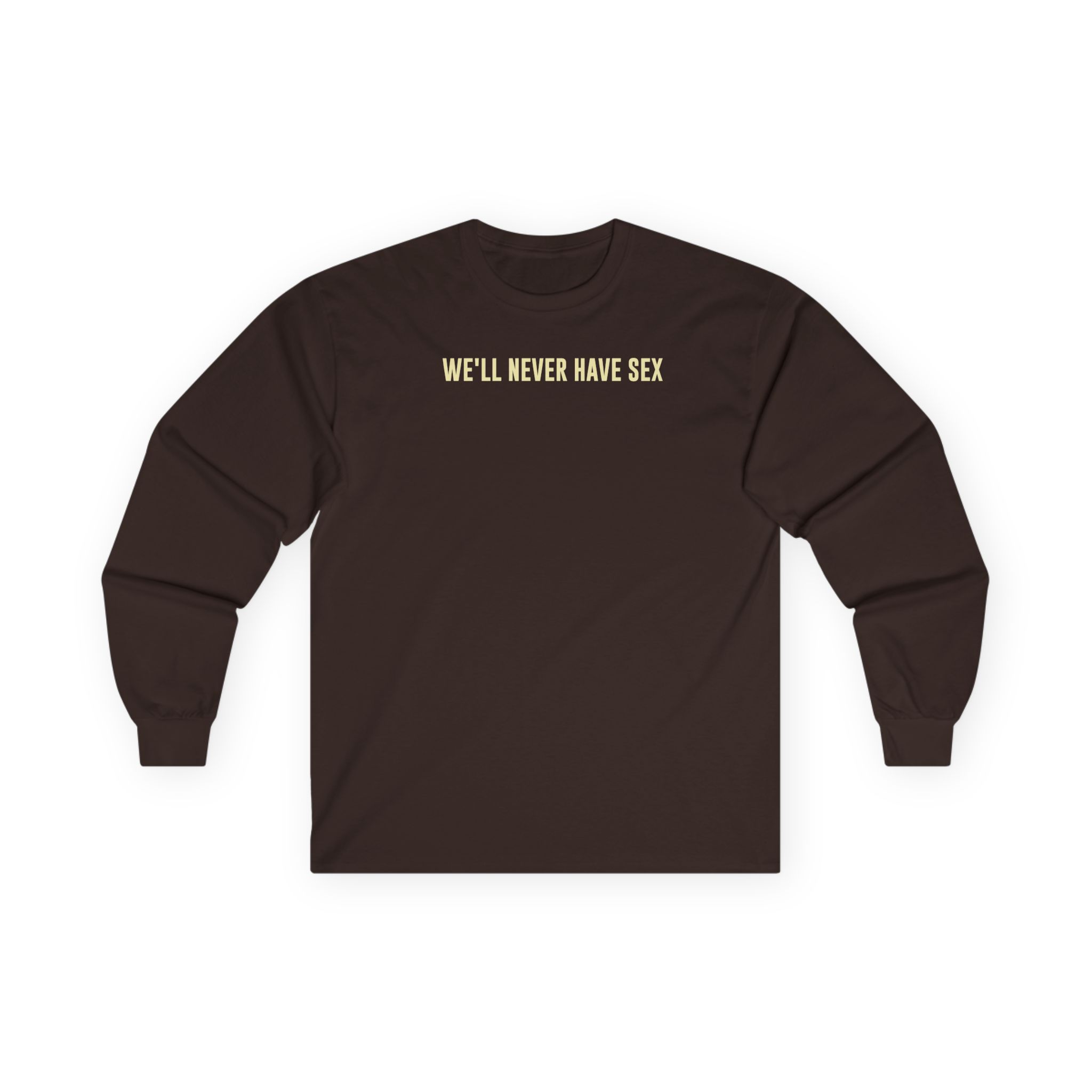 Leith Ross We'll Never Have Sex Unisex Ultra Cotton Long Sleeve Tee