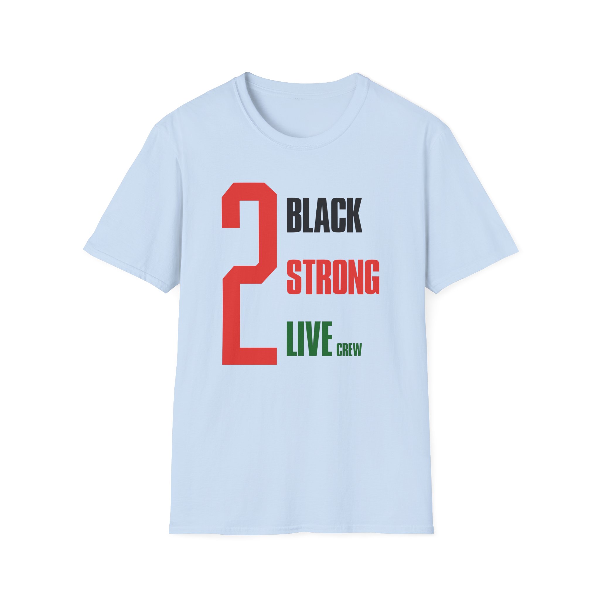 2 Black Strong Live Crew Unisex Softstyle T-Shirt