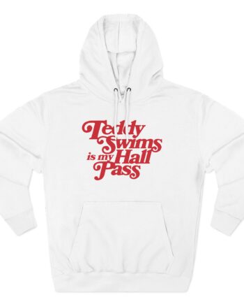 Teddy Swims is My Hall Pass Three-Panel Fleece Hoodie