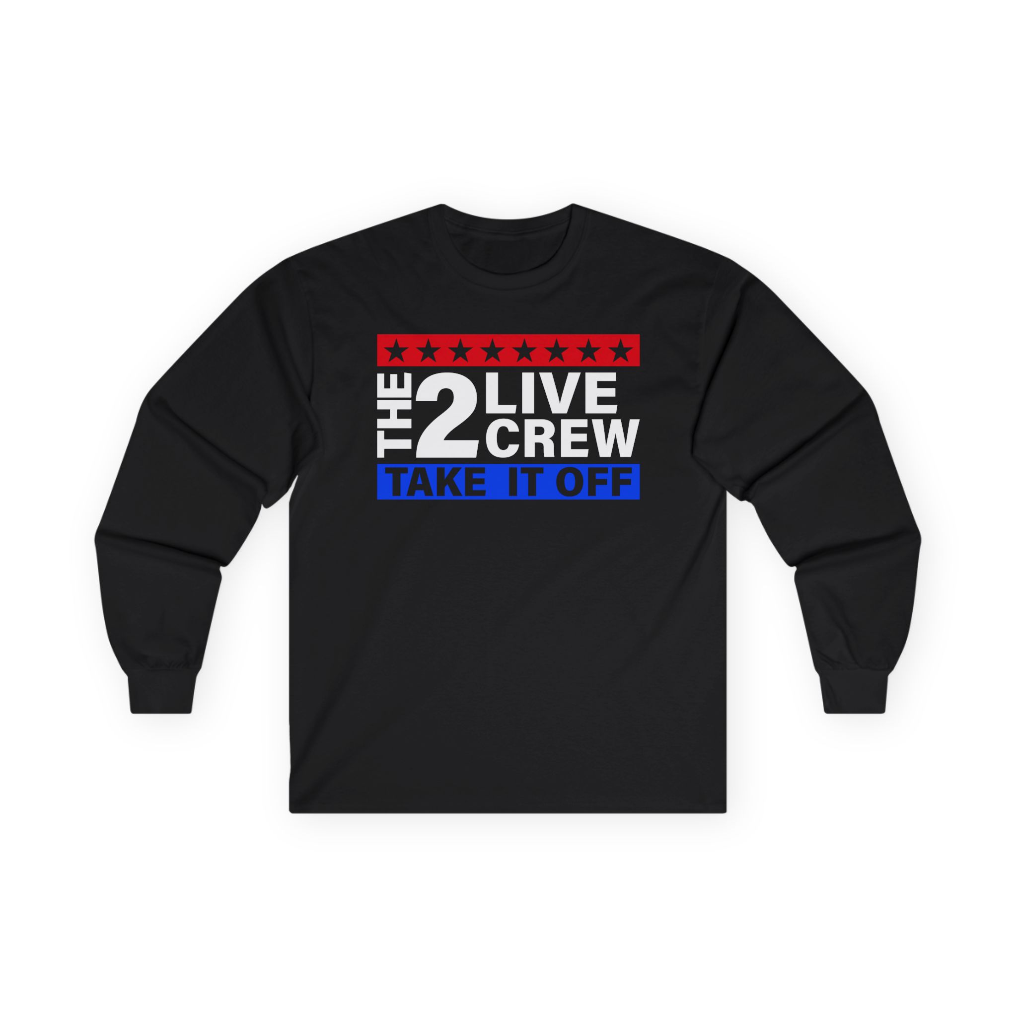 2 Live Crew Take It Off Unisex Ultra Cotton Long Sleeve Tee