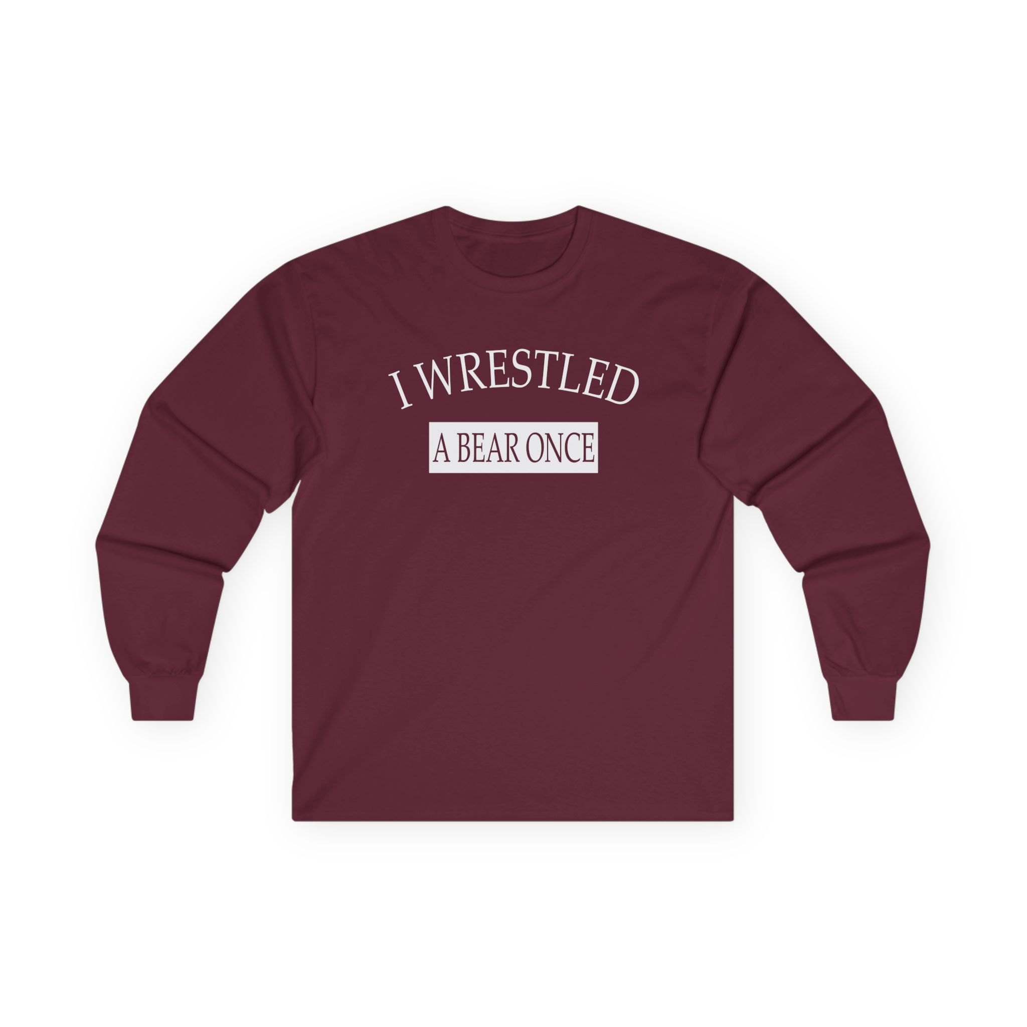 Iwrestledabearonce Unisex Ultra Cotton Long Sleeve Tee