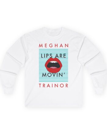 Meghan Trainor Lips Are Movin’ Unisex Ultra Cotton Long Sleeve Tee
